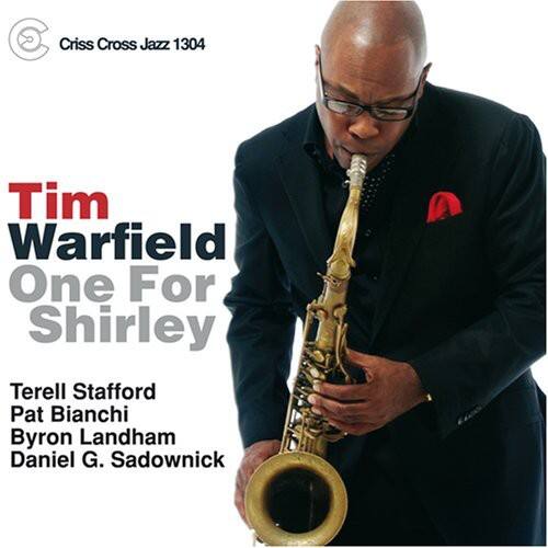 Criss Cross Jazz 1304

Tim Warfield  
One For Shirley

Terell Stafford  
Pat Bianchi  
Byron Landham  
Daniel G. Sadownick