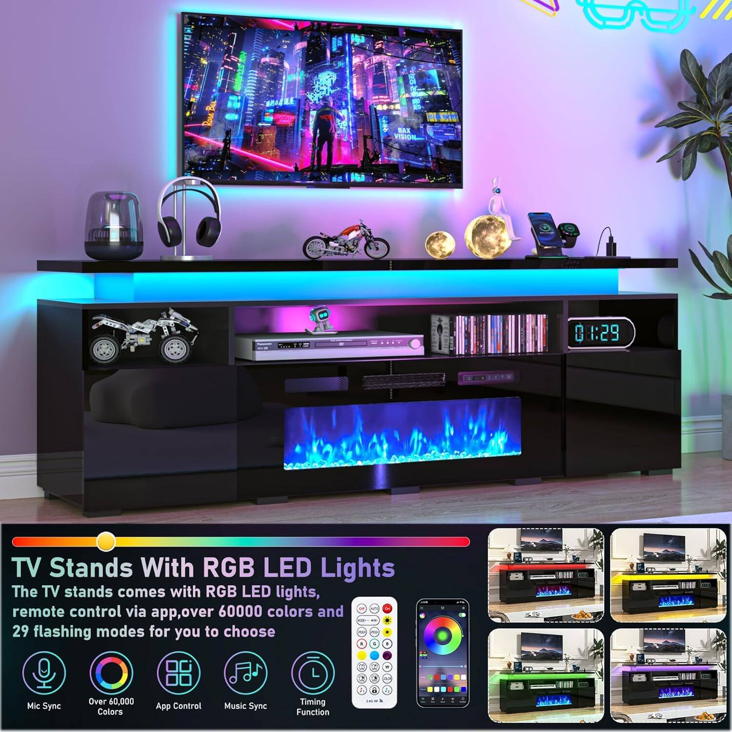 TV Stands With RGB LED Lights

The TV stands come with RGB LED lights, remote control via app, over 60,000 colors and 29 flashing modes for you to choose.

- Mic Sync
- Over 60,000 Colors
- App Control
- Music Sync
- Timing Function