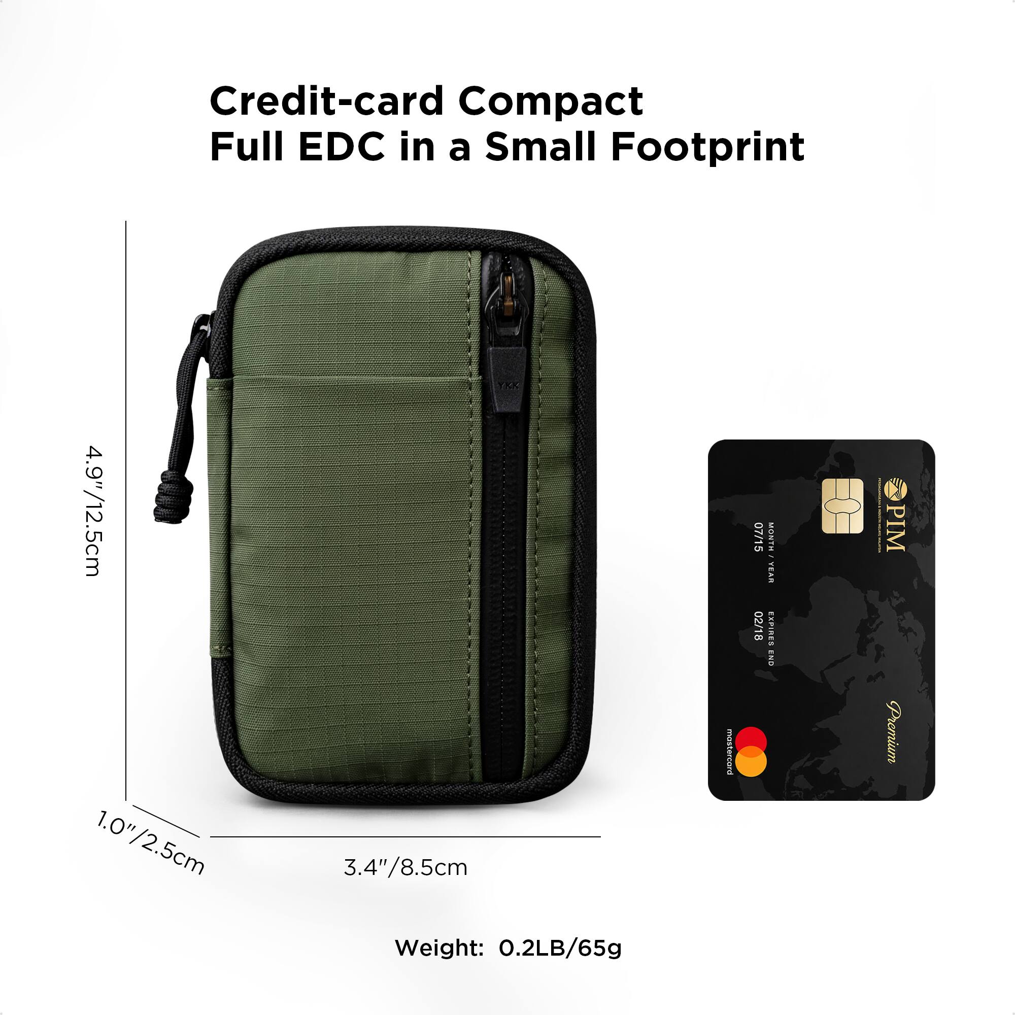 Credit-card Compact Full EDC in a Small Footprint

4.9"/12.5cm  
1.0"/2.5cm  
3.4"/8.5cm  

Weight: 0.2LB/65g