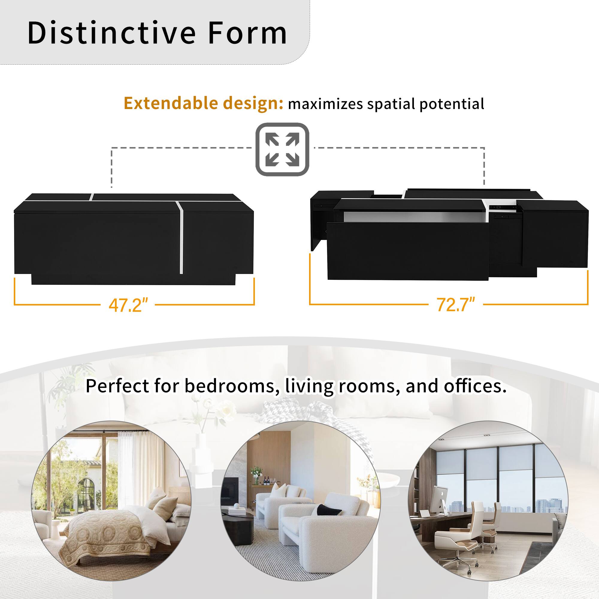 Distinctive Form  
Extendable design: maximizes spatial potential  
47.2" 72.7"  
Perfect for bedrooms, living rooms, and offices.