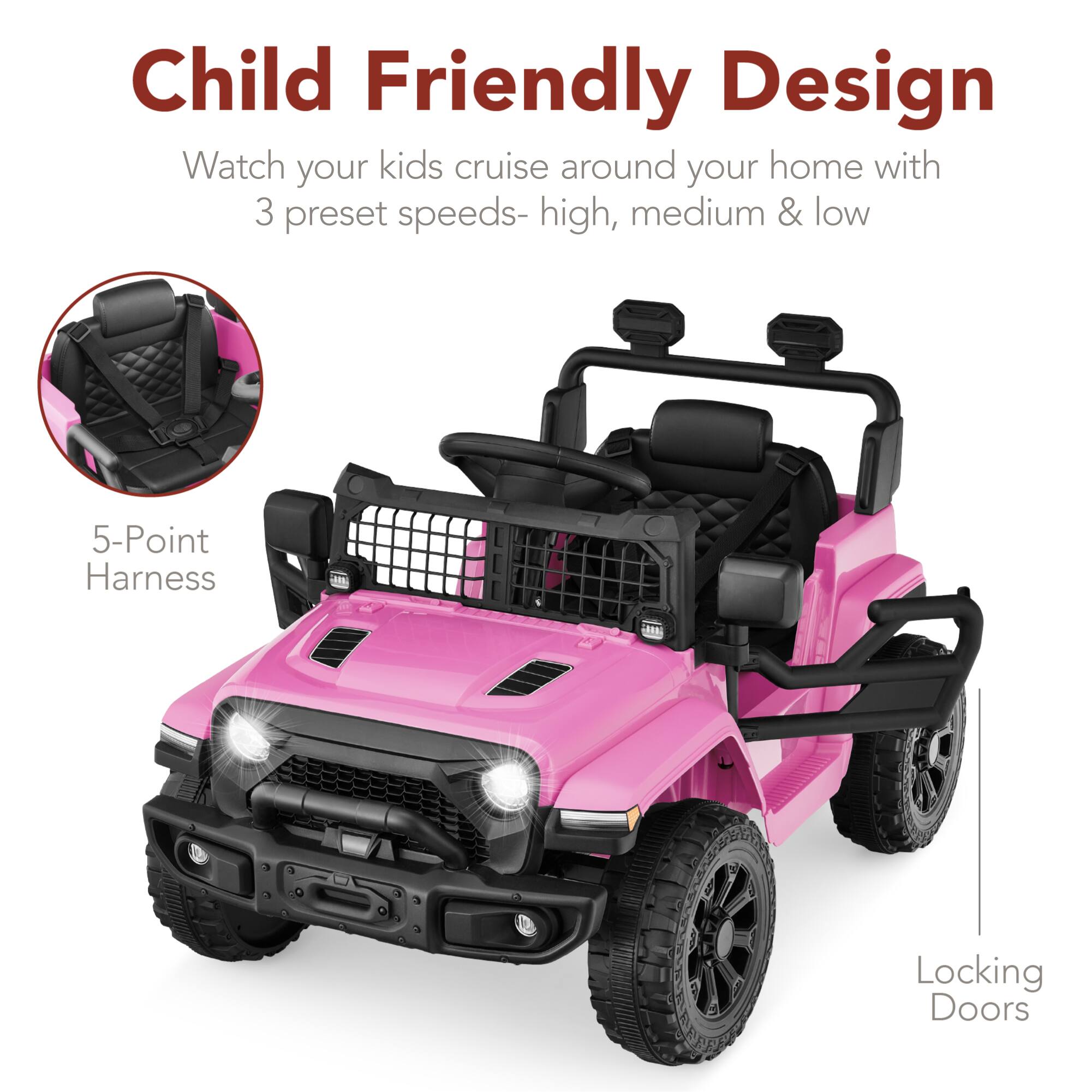 Child Friendly Design  
Watch your kids cruise around your home with 3 preset speeds- high, medium & low  
5-Point Harness  
Locking Doors