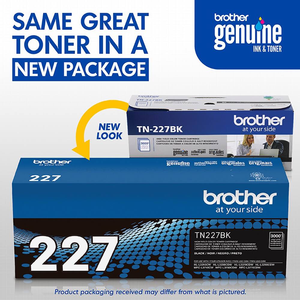 SAME GREAT TONER IN A NEW PACKAGE brother genuine INK & TONER TN-227BK brother NEW TN-227BK at your side LOOK - THLD COLOR TONER CARTOGE CARTOLCHE D TONER COLAtU A MALT RENDEMENT SOCO CARTUENO DE TONES . COLOR DE ALTO FENSRENTO brother m Our TAAT - genu.ne authent.ques ongnales ST genume authenta origmales origiais 227 brother at your side TN227BK 3000' - vaE OO  NER CASTRINOA CARTOCCH E FoNE OORE F APUT FENDEMENT SATUCRNS DE TONER COLOR DE ALTOR NOMENTO CAVITUCHO DE TEzVEn CO N1 RENOMENTO 227 BLACK 1 NOIR NEGRO PRETO Fom u UTEI AVTO  ISAA-COM 4L-13210CW L-L3220CDW HL-L3270CDW HL-43290COW MFG-L3710CW MFC-L3