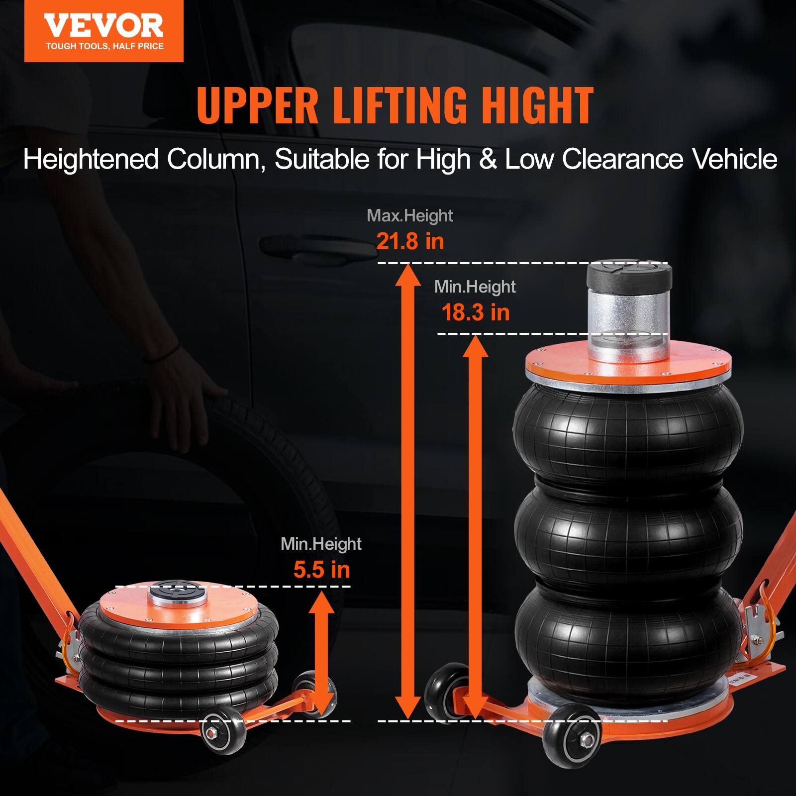 VEVOR TOUGH TOOLS. HALF PRICE UPPER LIFTING HEIGHT

Heightened Column, Suitable for High & Low Clearance Vehicle

Max.Height 21.8 in
Min.Height 18.3 in
Min.Height 5.5 in