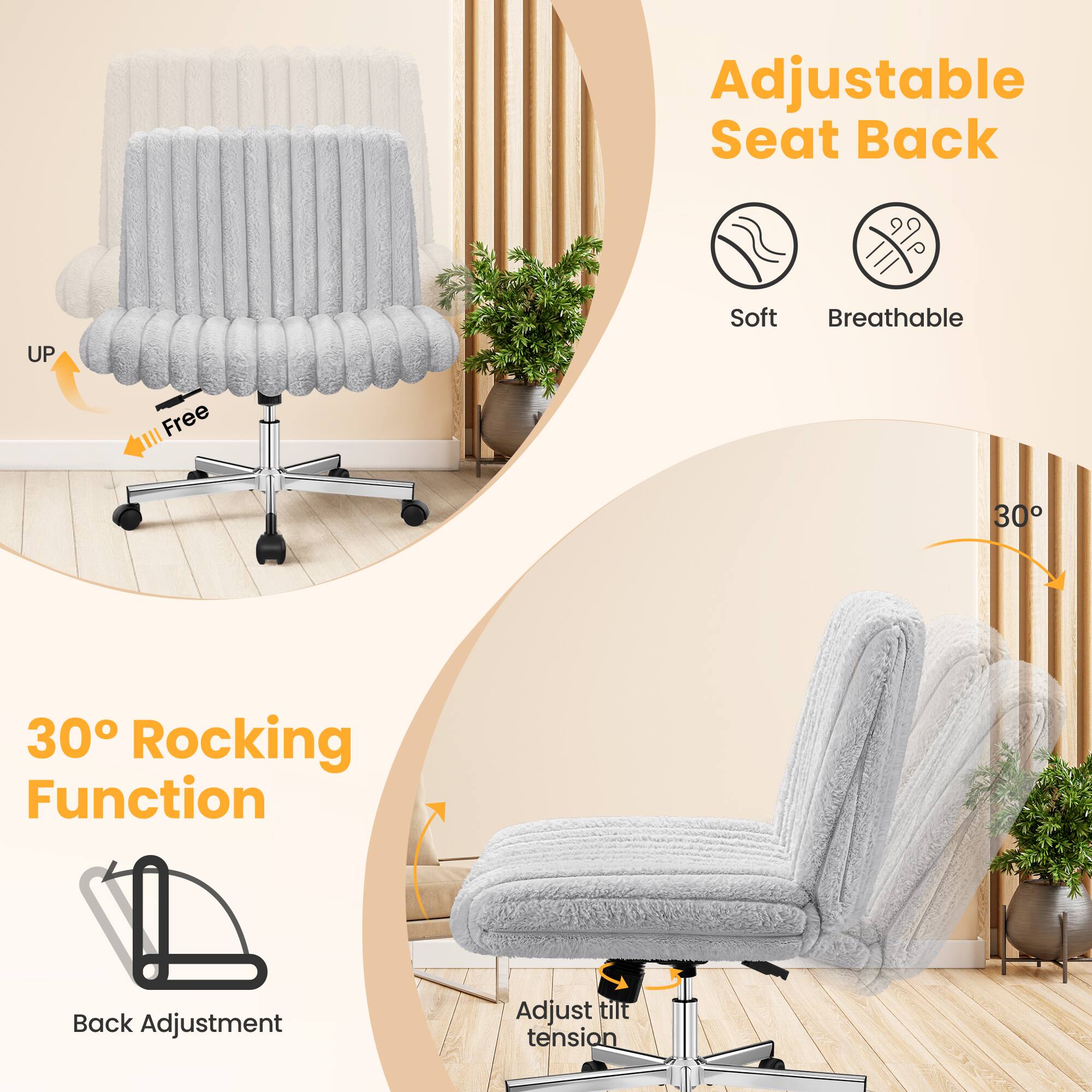 Adjustable Seat Back  
Soft  
Breathable  

30° Rocking Function  
Back Adjustment  
Adjust tilt tension