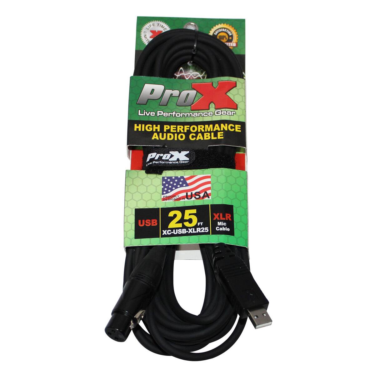 LIFE TIME LIMITED WARRANTY  
100% TEED  
Pro X Live Performance Gear  
HIGH PERFORMANCE AUDIO CABLE  
ProX Gear Performance Live  
DESIGNED PROUDLY IN USA  
25 FT XLR USB Mic Cable XC-USB-XLR25