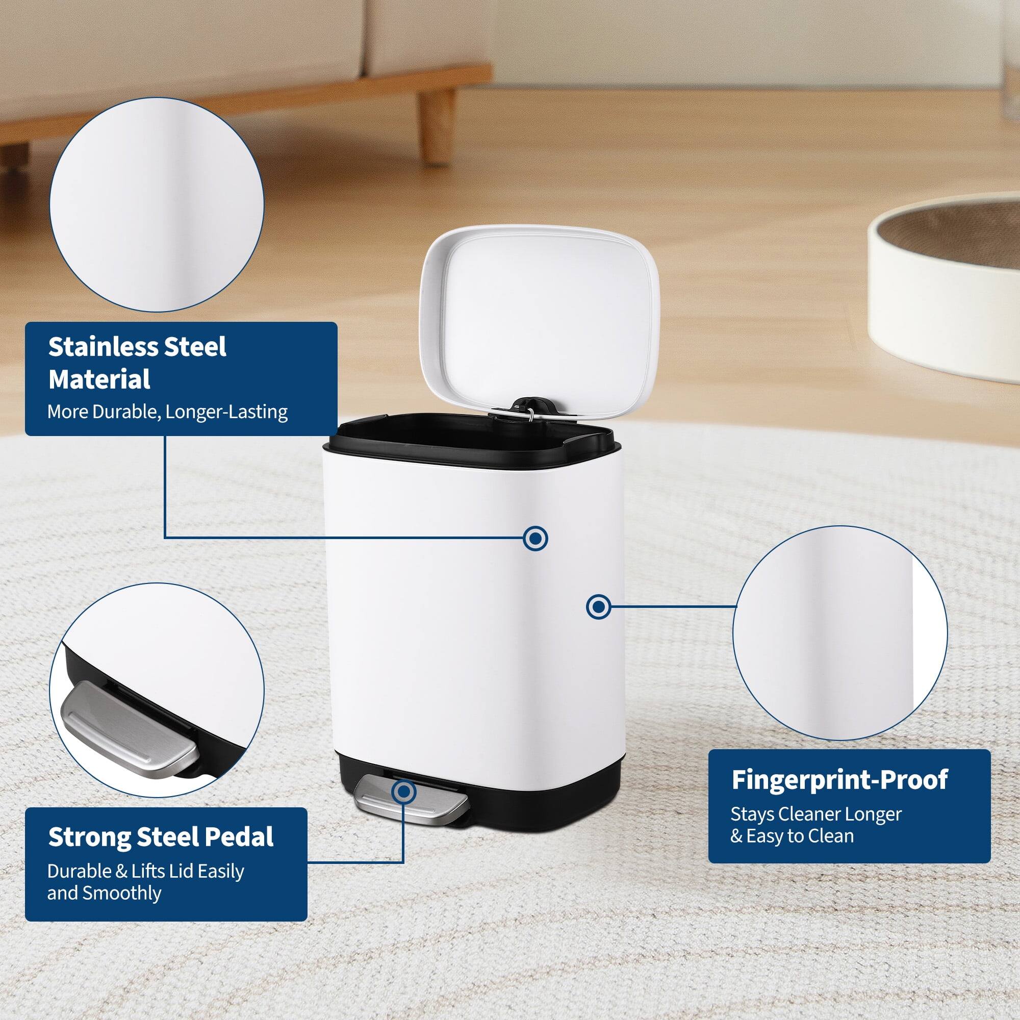 - Stainless Steel Material: More Durable, Longer-Lasting
- Strong Steel Pedal: Durable & Lifts Lid Easily and Smoothly
- Fingerprint-Proof: Stays Cleaner Longer & Easy to Clean