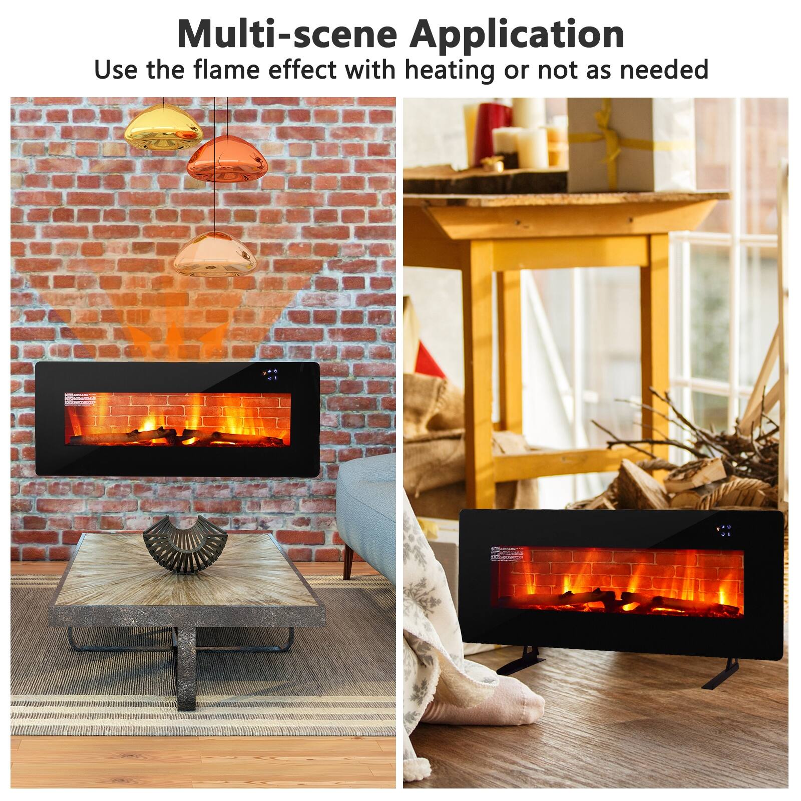 Multi-scene Application
Use the flame effect with heating or not as needed