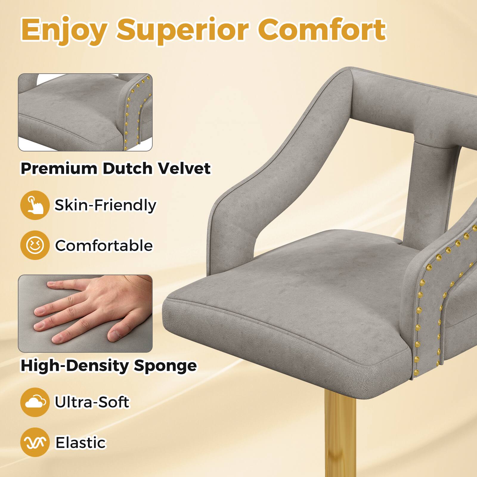 Enjoy Superior Comfort

Premium Dutch Velvet:
- Skin-Friendly
- Comfortable

High-Density Sponge:
- Ultra-Soft
- Elastic