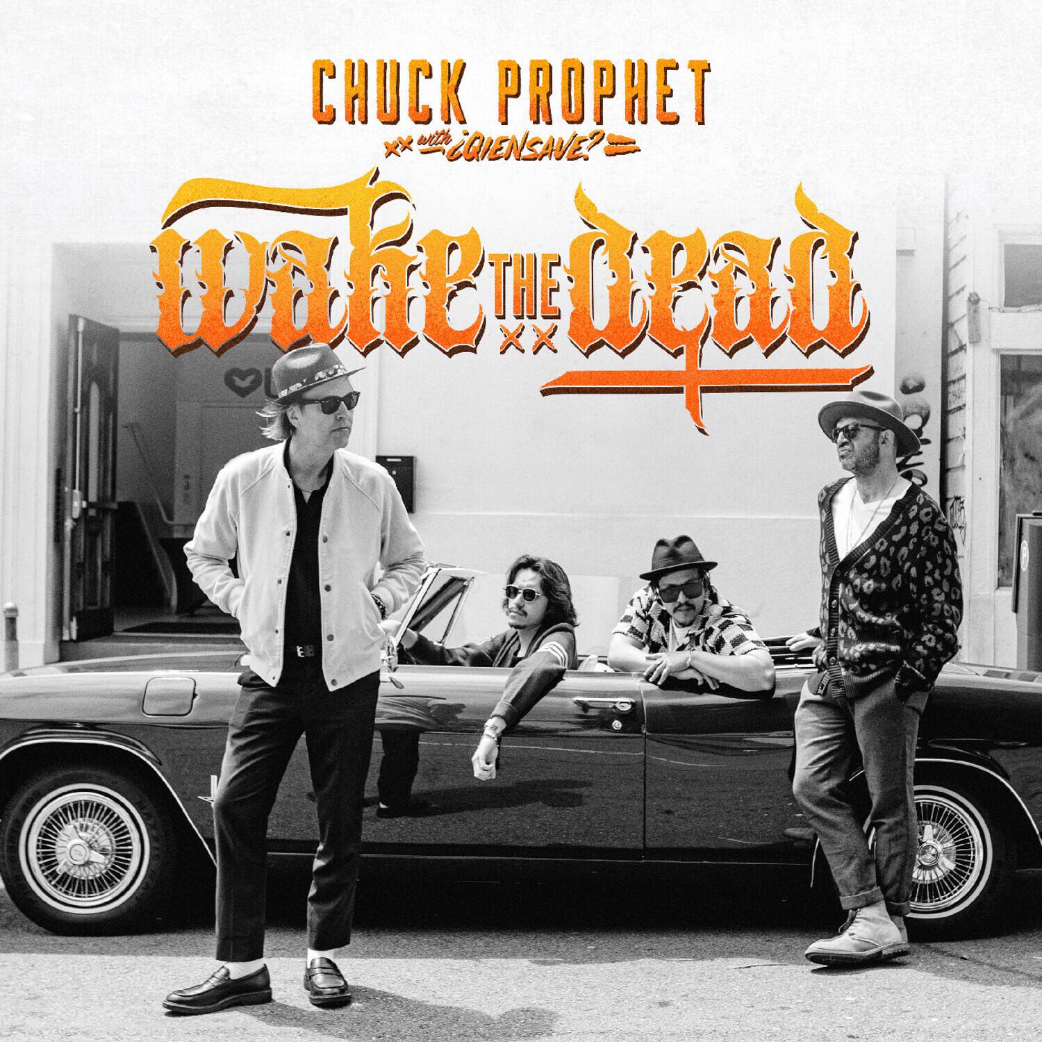 CHUCK PROPHET with QIENSAVE? wake the dead