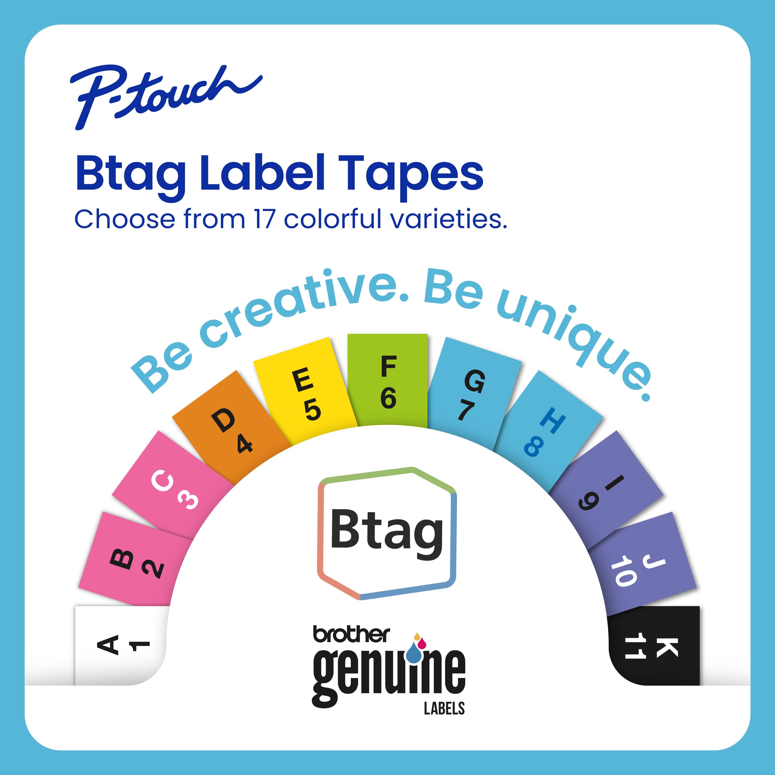 Ptouch Btag Label Tapes: Choose from 17 colorful varieties. Be creative. Be unique.