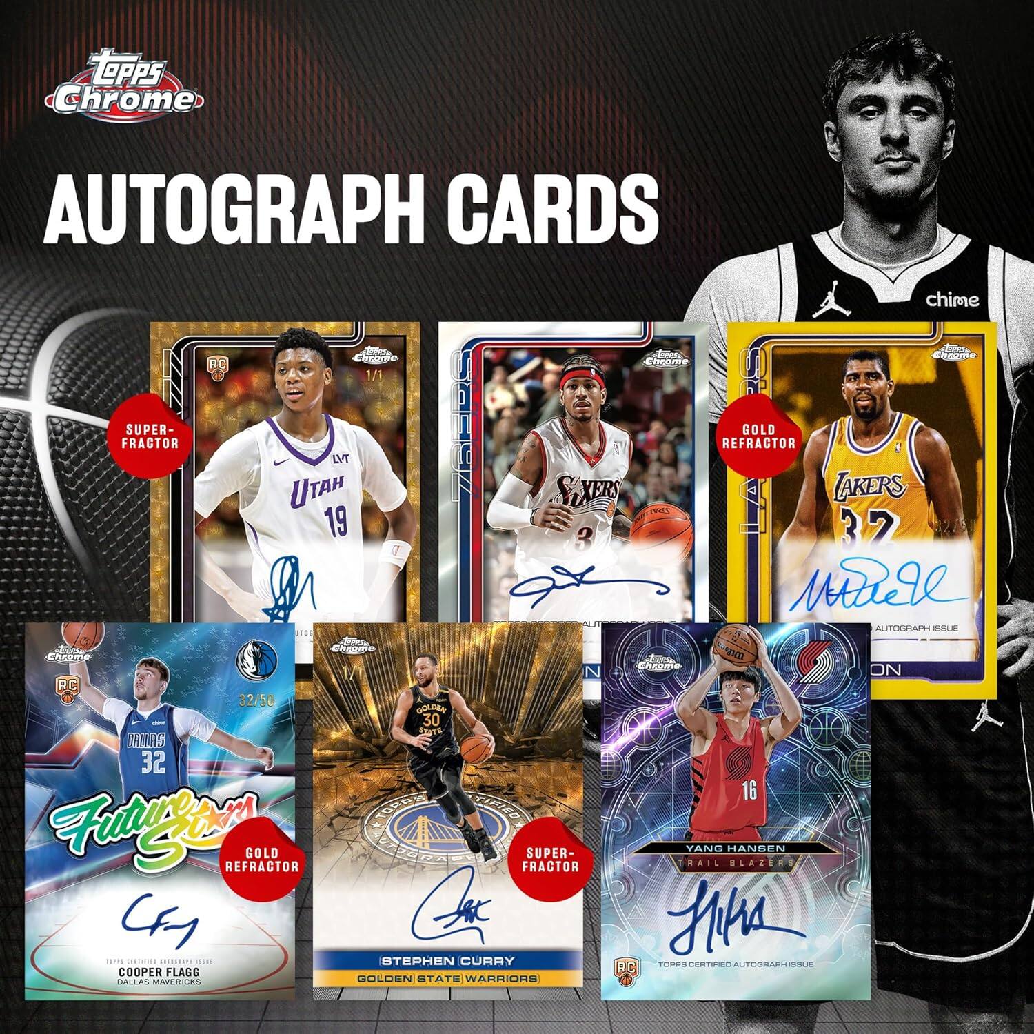 TOPPS Chrome AUTOGRAPH CARDS

- UTAH LAKERS 19 2 IVAS LLA 37
- GOLDEN STATE WARRIORS
- 32/50 GOLDEN STATE WARRIORS
- 16 KORES GLFIEO
- FUTURO REFRACTOR GOLD
- FRACTOR SUPER- RAIL YANG HANSEN BLAZER
- STEPHEN CURRY TLO CERTIFIED