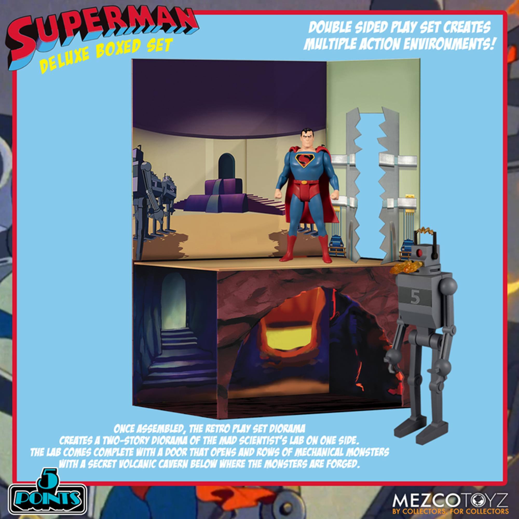 **Superman Deluxe Boxed Set**

**Double Sided Play Set Creates Multiple Action Environments!**

Once assembled, the retro play set diorama creates a two-story diorama of the mad scientist's lab on one side. The lab comes complete with a door that opens and rows of mechanical monsters with a secret volcanic cavern below where the monsters are forged.

Points MezcoToyz by Collectors, for Collectors