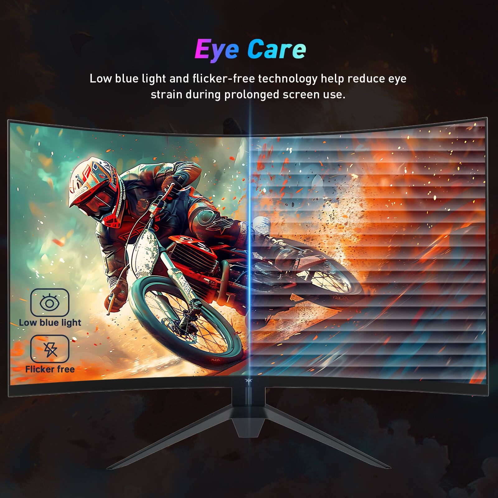 Eye Care Low blue light and flicker-free technology help reduce eye strain during prolonged screen use.