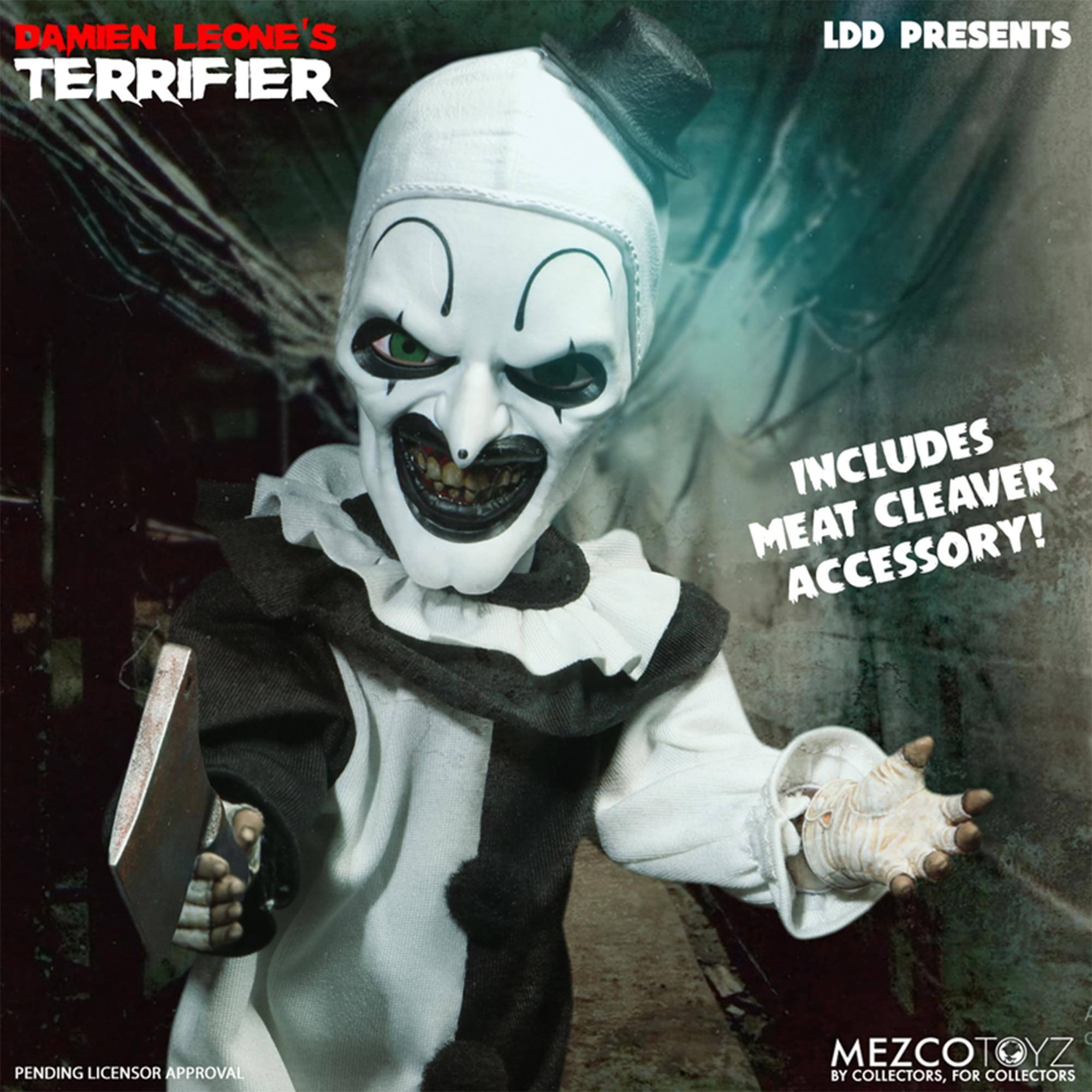 DAMIEN LEONE'S TERRIFIER

LDD PRESENTS

INCLUDES MEAT CLEAVER ACCESSORY!

PENDING LICENSOR APPROVAL

MEZCOTOYZ
BY COLLECTORS, FOR COLLECTORS