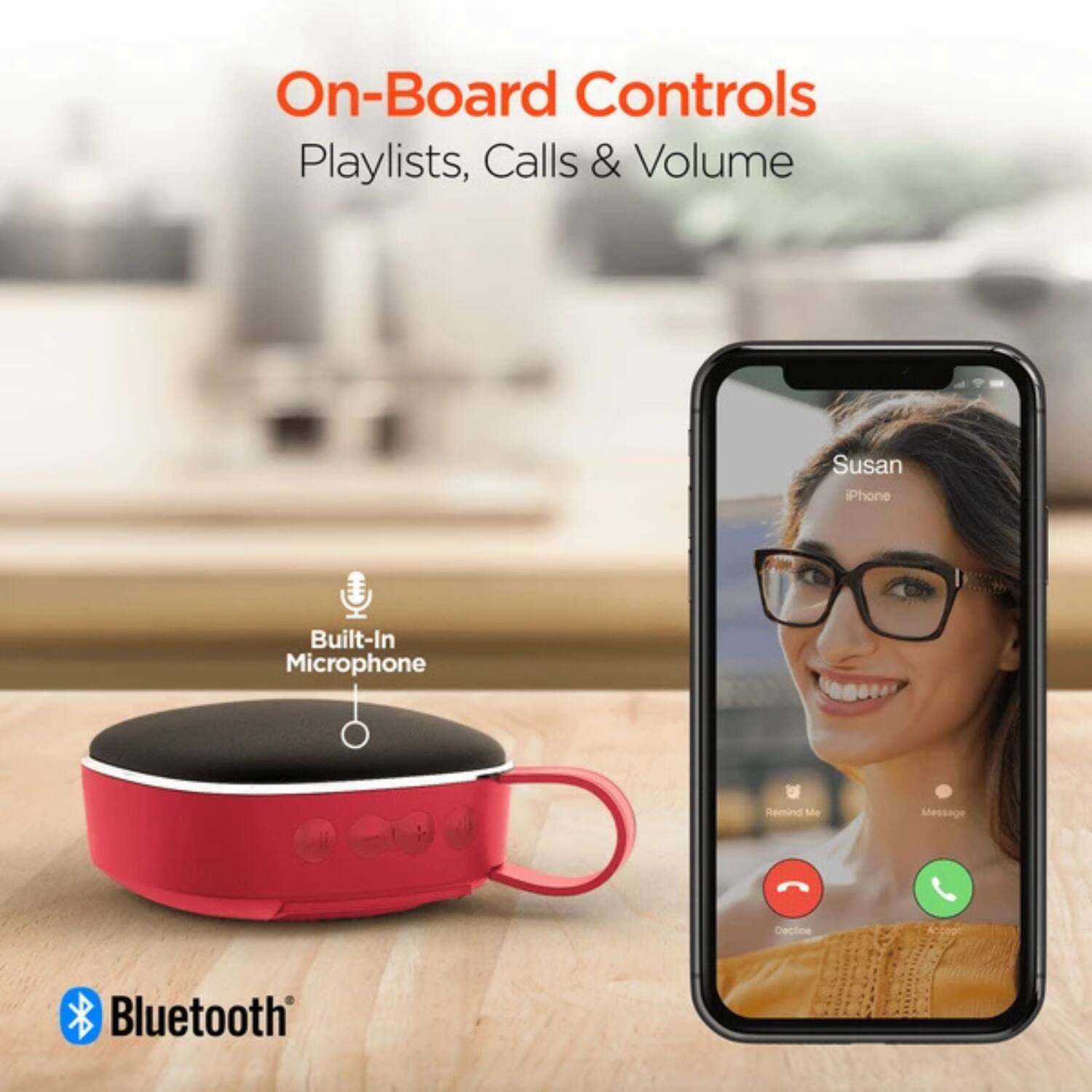 On-Board Controls  
Playlists, Calls & Volume  

Built-In Microphone  

Bluetooth  

Susan  
iPhone  

Remind Me  
Message  
Decline  
Accept