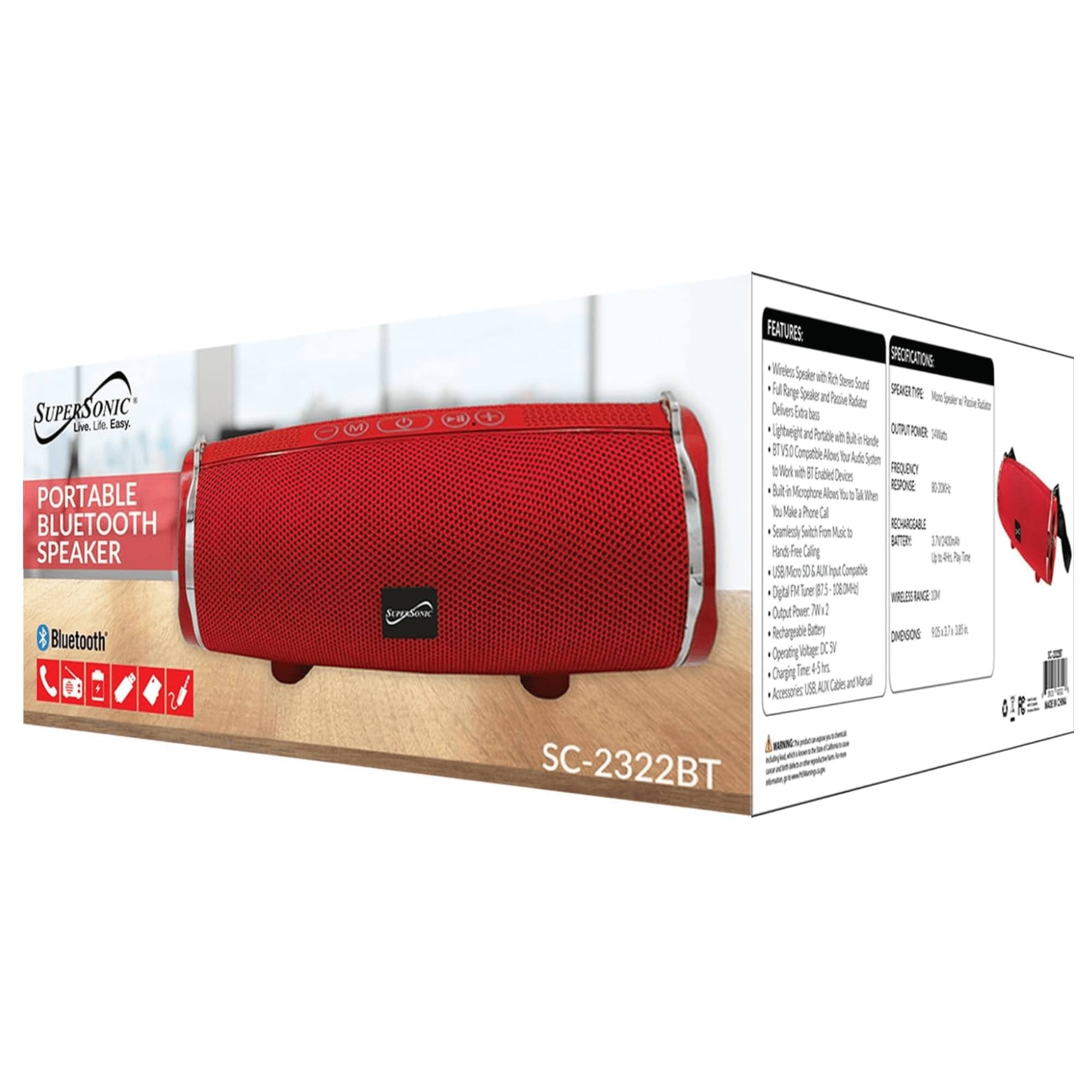 Sure, here is the corrected and grouped text from the image:

---

**SUPERSONIC**  
Live. Life. Easy.

**PORTABLE BLUETOOTH SPEAKER**  
SC-2322BT

**Bluetooth Features**  
- Wireless Speaker with Rich Sound  
- Full Range Speaker and Powerful Bass  
- Bluetooth 5.0 Compatible  
- Digital FM Tuner (87.5 - 108.0MHz)  
- Rechargeable Battery  
- Charging Time: 4-5 hours  
- Accessories: USB Cable and Manual  

**Specifications**  
- **SPEAKER TYPE:** 2x 2.5" Full Range Speaker  
- **OUTPUT POWER:** 3W  
- **FREQUENCY RESPONSE:** 80Hz - 20kHz  
- **BATTERY:** 1200mAh Li-ion Battery  
- **WIRELESS RANGE:** 20m  
- **DIMENSIONS:** 12.5 x 10.5 x 5.5 cm  
- **WEIGHT:** 1.2 kg  

**Features**  
- Wireless Speaker with Rich Sound  
- Full Range Speaker and Powerful Bass  
- Bluetooth 5.0 Compatible  
-