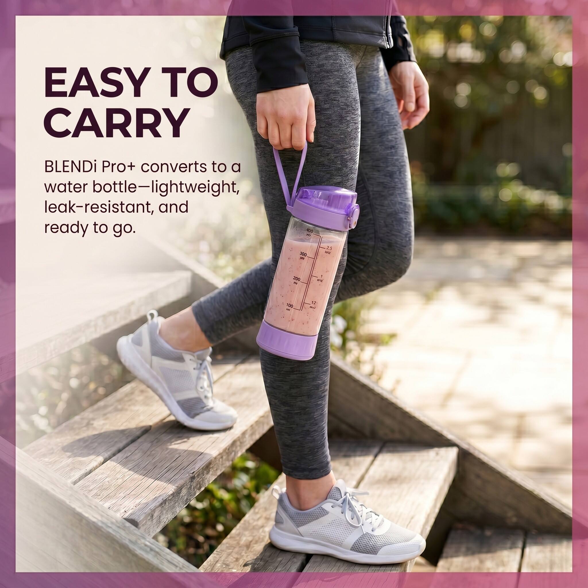 EASY TO CARRY

BLENDi Pro+ converts to a water bottle—lightweight, leak-resistant, and ready to go.

400 or 300 R
25 26
200 E
1 
100 -
12