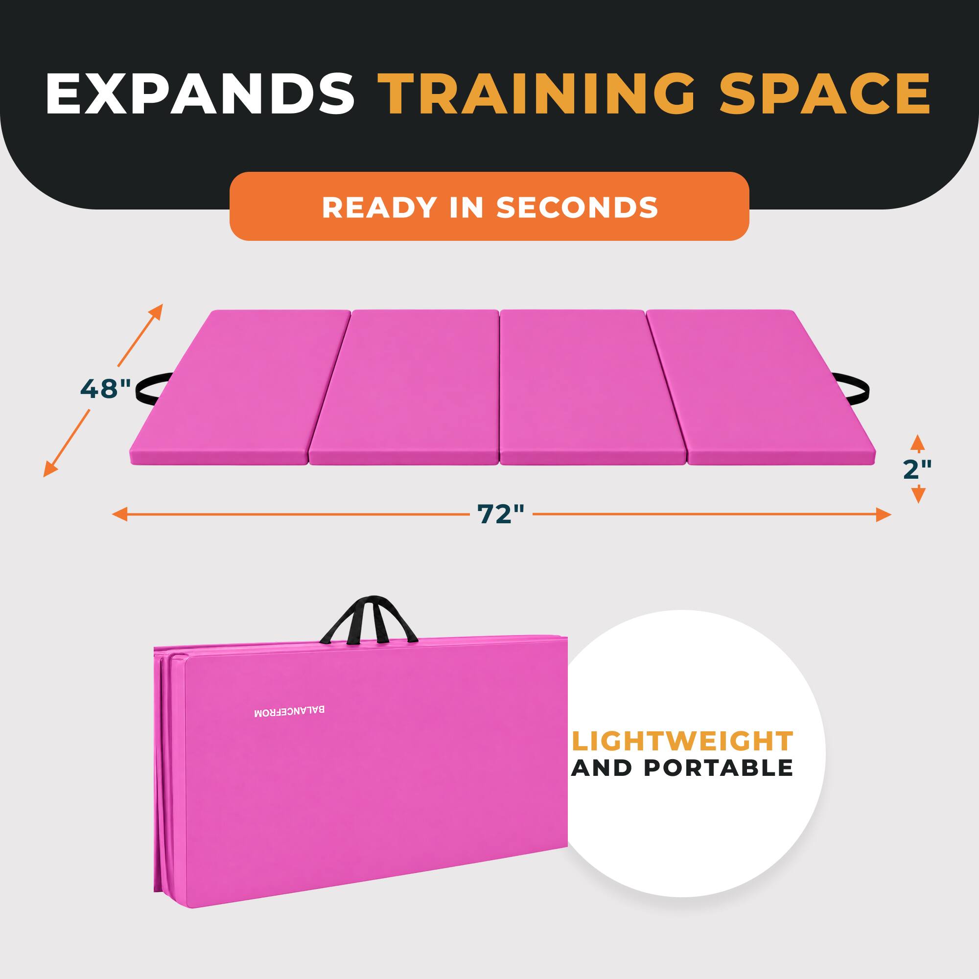 EXPANDS TRAINING SPACE  
READY IN SECONDS  
48"  
2"  
72"  
BALANCE FROM  
LIGHTWEIGHT AND PORTABLE