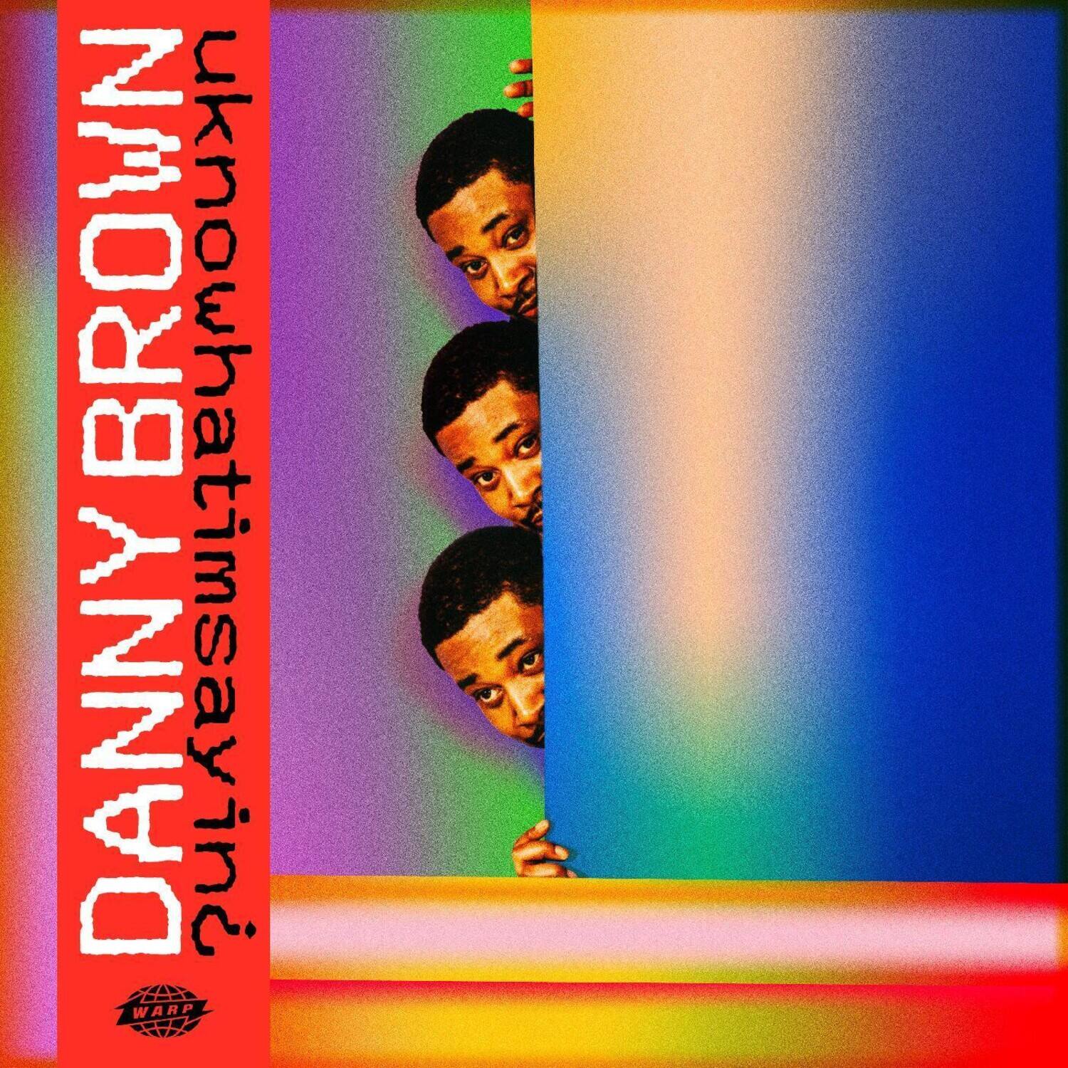 DANNY BROWN  
unknownhatimsayin'  
WARP