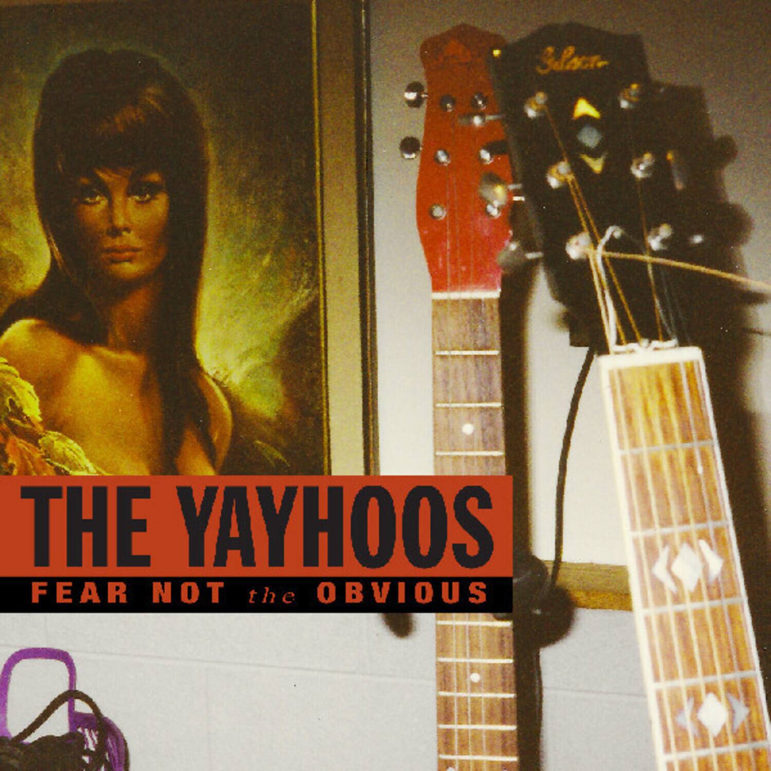 THE YAYHOOS  
FEAR NOT the OBVIOUS