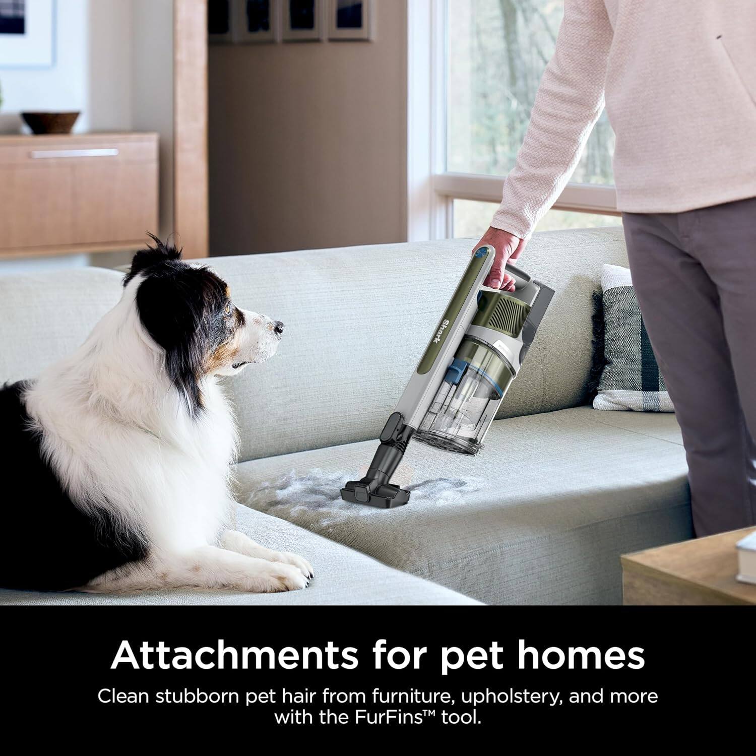 Attachments for pet homes  
Clean stubborn pet hair from furniture, upholstery, and more with the FurFins™ tool.