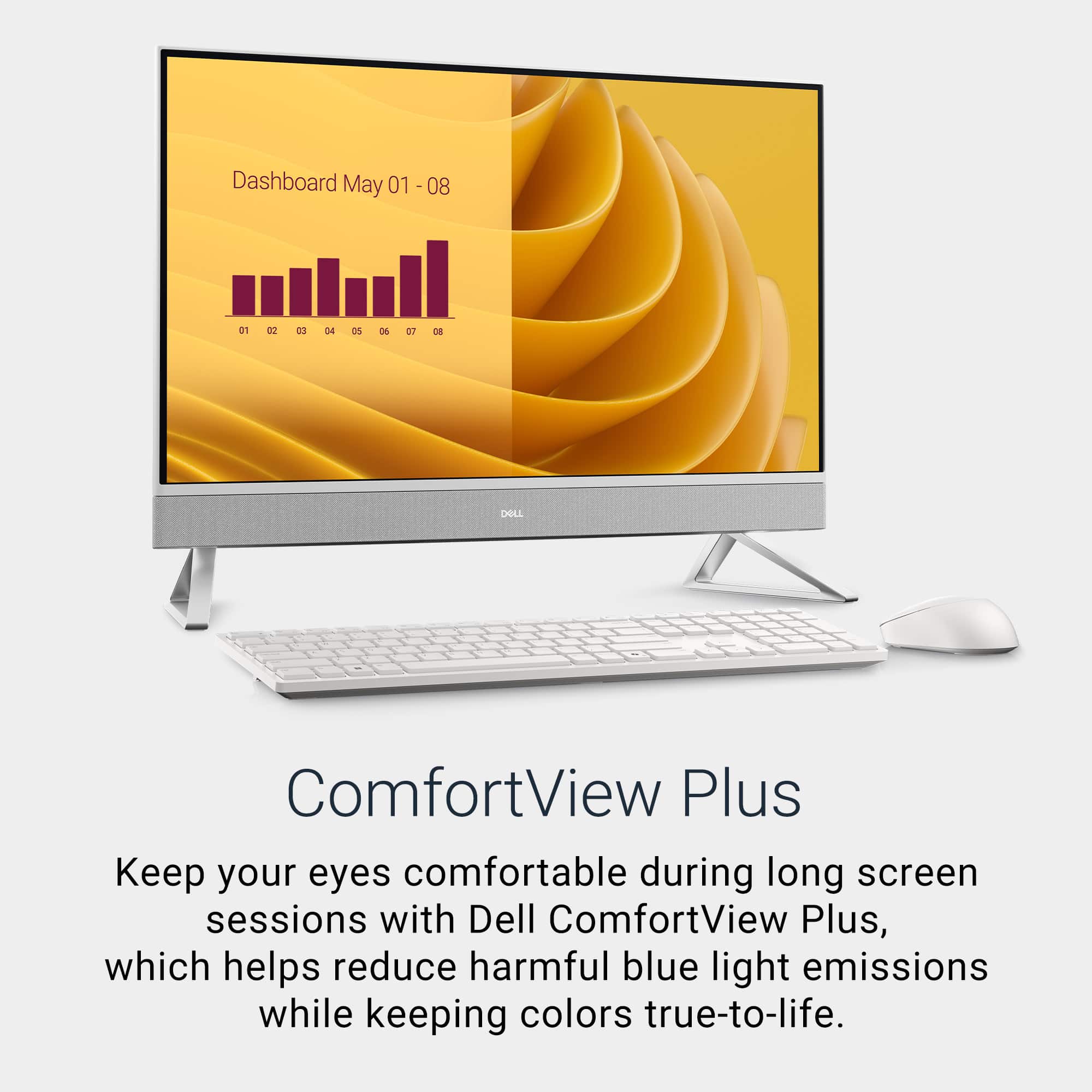 Dashboard May 01 - 08 01 ef 23 D4 On De ar D DOLL ComfortView Plus Keep your eyes comfortable during long screen sessions with Dell ComfortView Plus, which helps reduce harmful blue light emissions while keeping colors true-to-life.