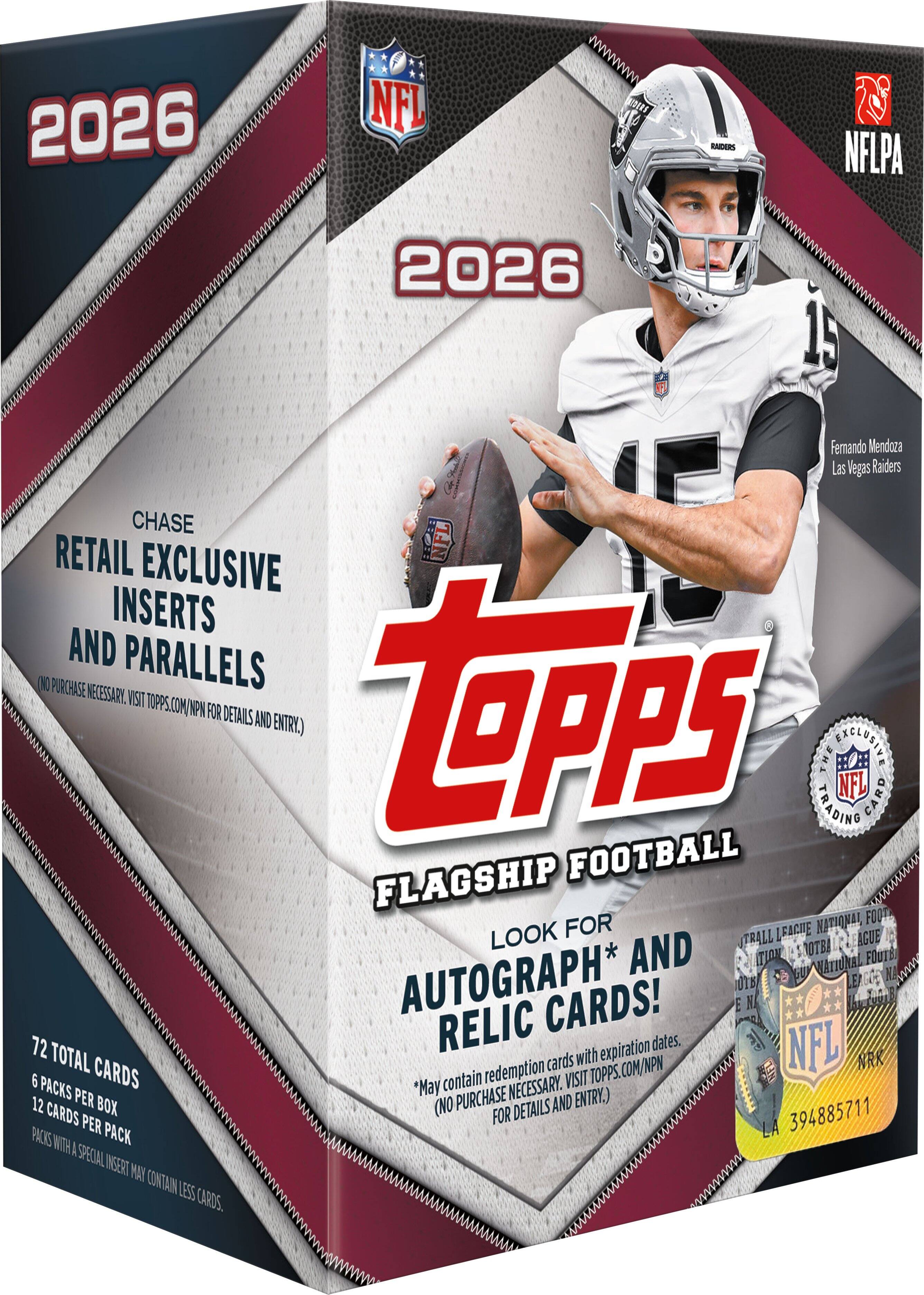 2026  
NFL  
NFLPA  
2026  
19 Fernando Mendoza Las Vegas Raiders  
CHASE RETAIL EXCLUSIVE NFL INSERTS AND PARALLELS (NO PURCHASE NECESSARY. VISIT TOPPS.COM/NPN FOR DETAILS AND ENTRY.)  
THE NFL CARD TRADING FLAGSHIP FOOTBALL  
LOOK FOR AUTOGRAPH* AND RELIC CARDS!  
72 TOTAL CARDS  
6 PACKS PER BOX  
12 CARDS PER PACK  
*May contain redemption cards with expiration dates.  
NO PURCHASE NECESSARY. VISIT TOPPS.COM/NPN FOR DETAILS AND ENTRY.  
PACKS WITH A SPECIAL INSERT MAY CONTAIN LESS CARDS.