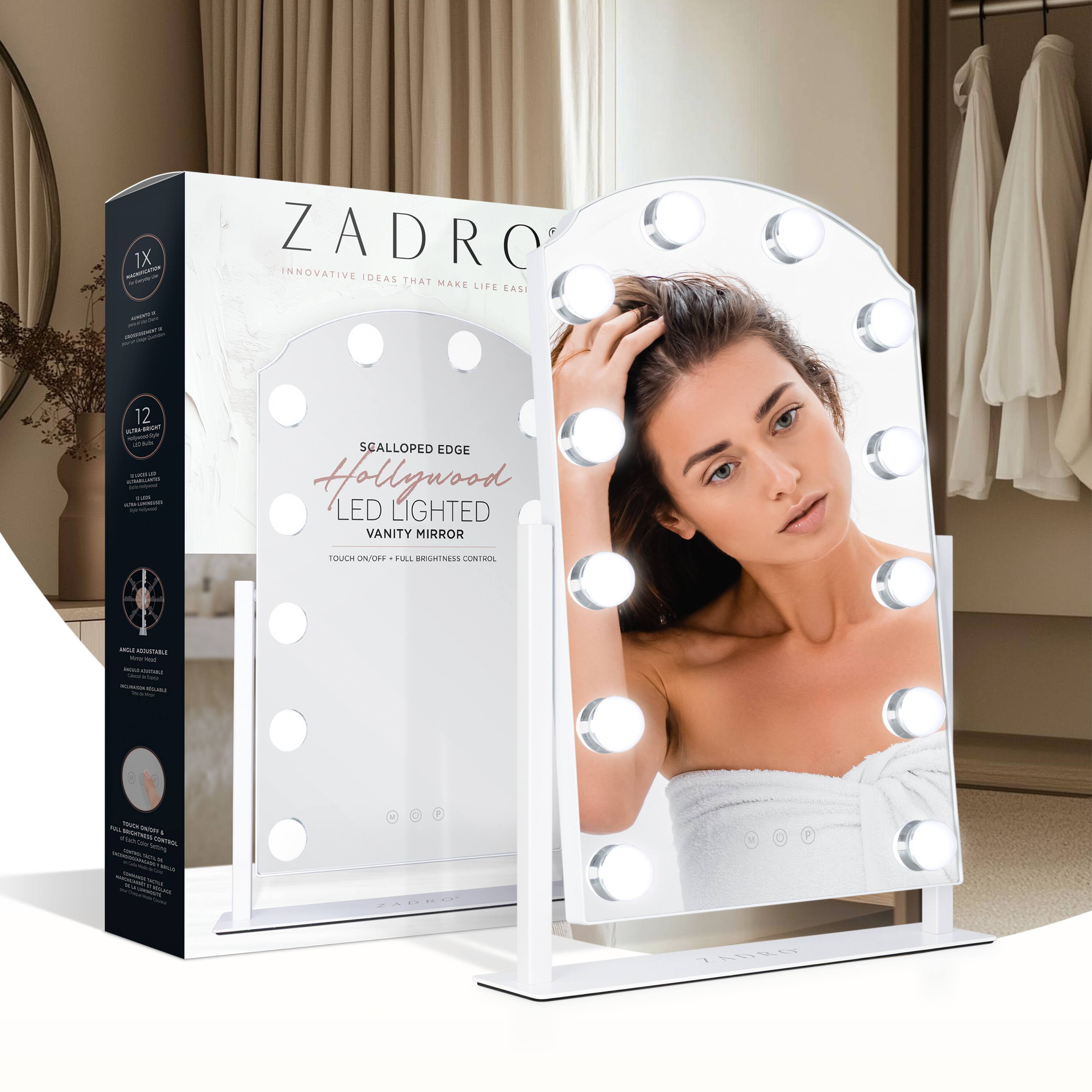 ZADRO  
INNOVATIVE IDEAS THAT MAKE LIFE EASY

1X  
LED LIGHTED VANITY MIRROR

12 LED LIGHTS  
SCALLOPED EDGE  
Hollywood LED LIGHTED VANITY MIRROR  
TOUCH ON/OFF - FULL BRIGHTNESS CONTROL

- 12 LED LIGHTS
- SCALLOPED EDGE
- TOUCH ON/OFF - FULL BRIGHTNESS CONTROL

- 1 YEAR WARRANTY
- EASY TO ASSEMBLE
- DURABLE & STURDY
- MODERN DESIGN

TOUCH ON/OFF & FULL BRIGHTNESS CONTROL