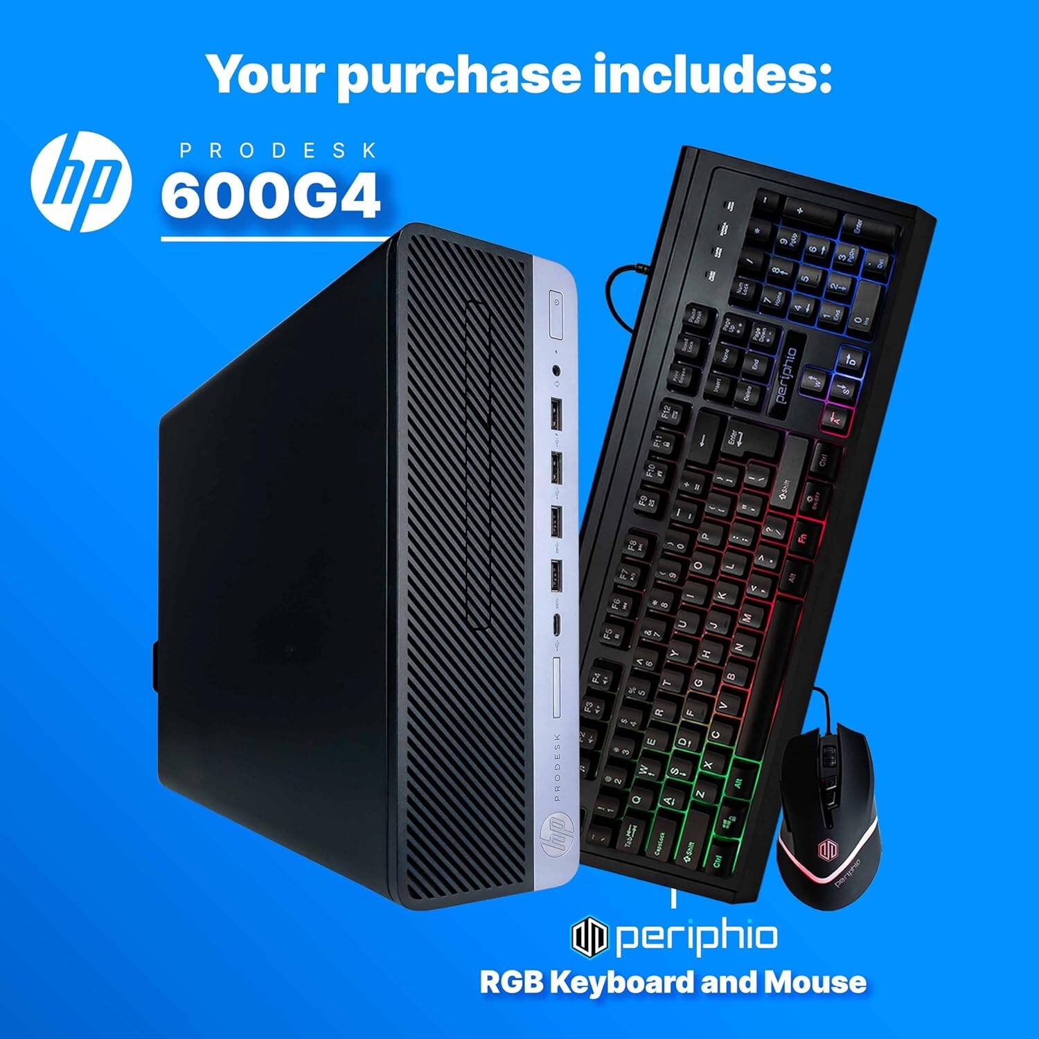 Your purchase includes:

- PRODESK 600G4
- RGB Keyboard and Mouse