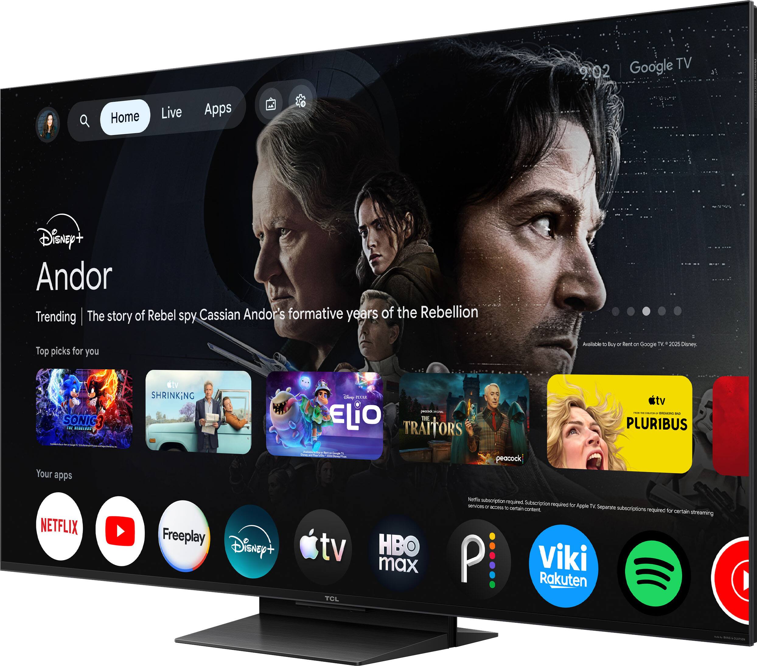 Google TV 9:02  
Home  
Live  
Apps  
Disney+ Andor  
Trending | The story of Rebel spy Cassian Andor's formative years of the Rebellion  
Top picks for you  
AvidaDo 10 Buy or Rent on Google TV. 2025 Disney.  
SONIC MV BOOKINGS  
ctv SHRINKING  
tofflenge PIXAR greends - ELI TRAITOR'S THE  
tv MUNICATIONES - PLURIBUS  
Your apps  
peacock  
NETFLIX  
Freeplay Disney+  
tv TCL  
HBO max  
Nerifile subscription required Subscription required for services or access 90 certain Apple TV Separate subscriptions content required for certain streaming P Viki Rakuten  
MANG - 000 1000