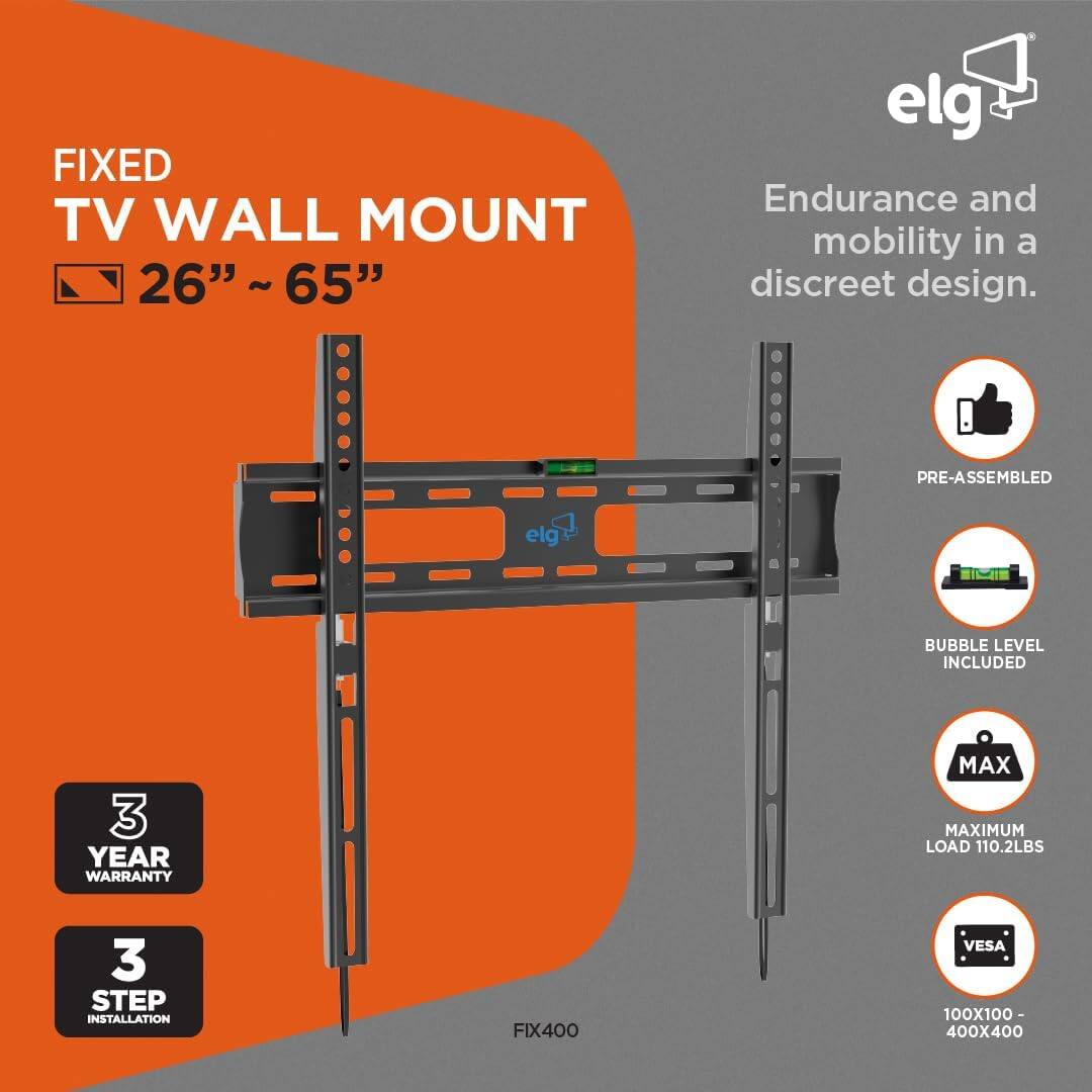 **FIXED TV WALL MOUNT**  
26" ~ 65"  

**Endurance and mobility in a discreet design.**  

- **PRE-ASSEMBLED**  
- **BUBBLE LEVEL INCLUDED**  
- **3 YEAR WARRANTY**  
- **3 STEP INSTALLATION**  
- **MAXIMUM LOAD 110.2LBS**  
- **VES A 100X100 - 400X400**  

**FIX400**