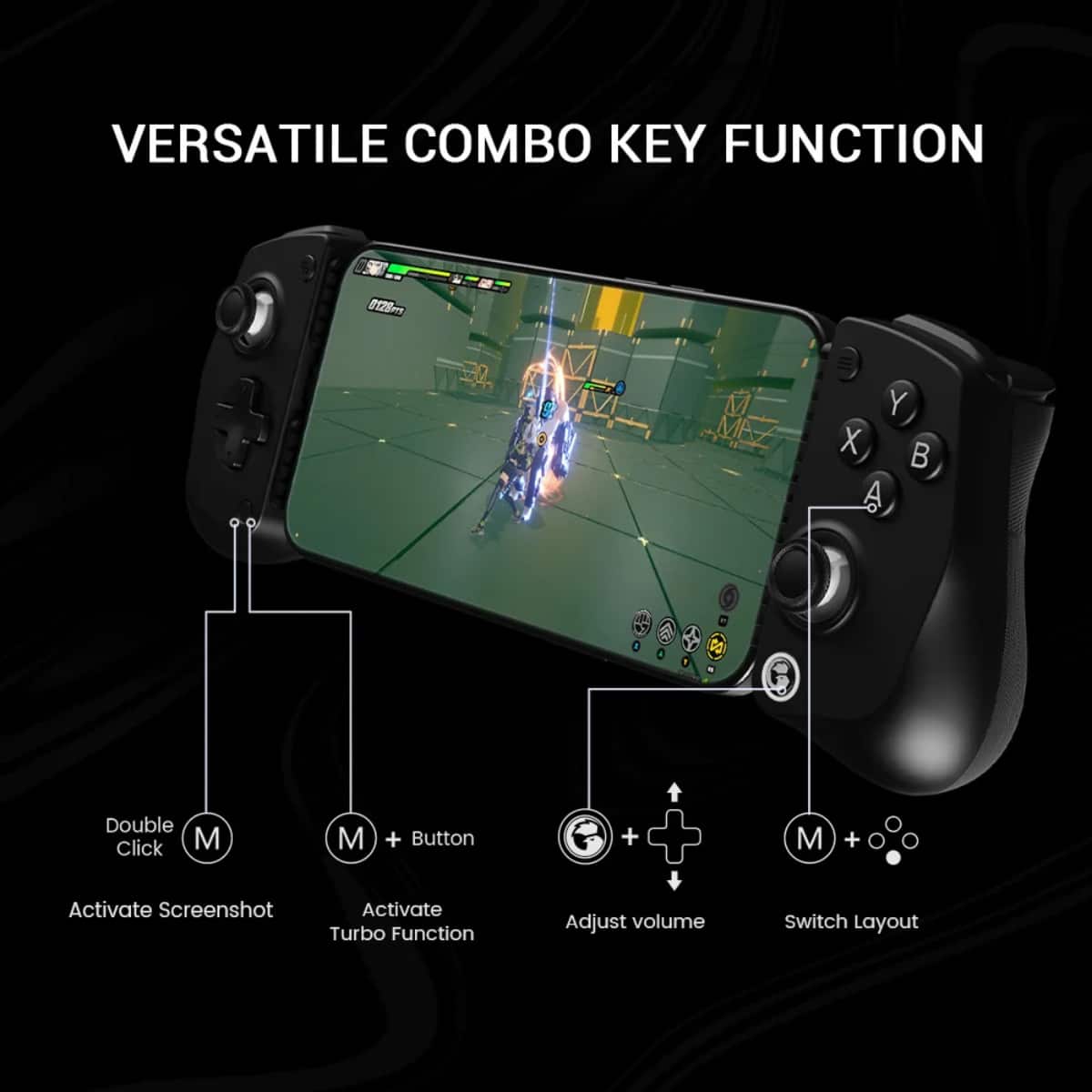 Versatile Combo Key Function:
* Double Click: M + M + Y + X
* Activate Screenshot: M + M + + Button + M
* Activate Turbo Function: M + M + + Button + M
* Adjust Volume: M + M + Y + X
* Switch Layout: M + M + + Button + M