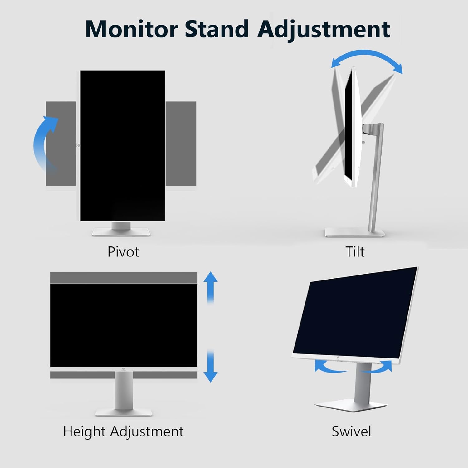 Monitor Stand Adjustment
Pivot
Tilt
Height Adjustment
Swivel