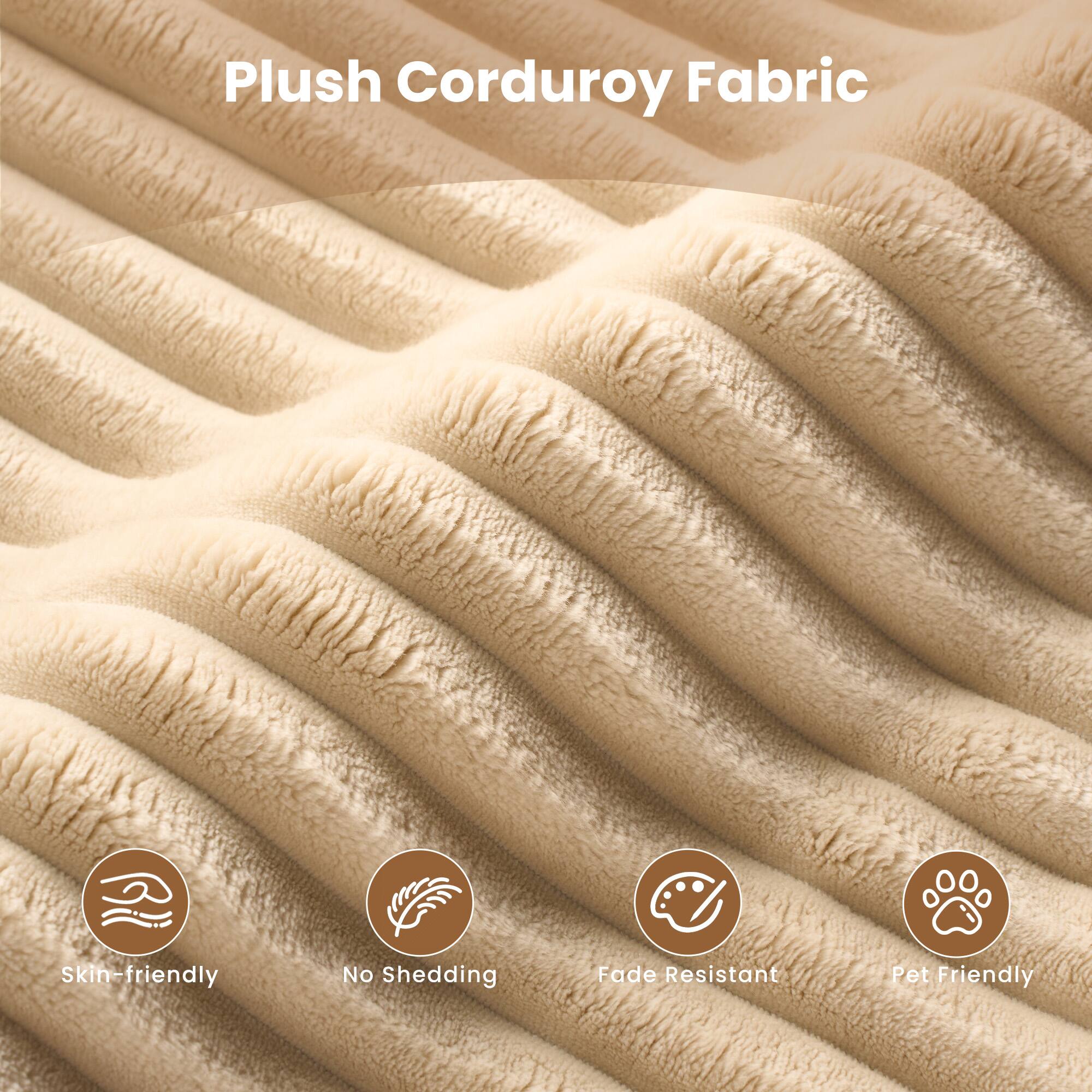 Plush Corduroy Fabric

- Skin-friendly
- No Shedding
- Fade Resistant
- Pet Friendly