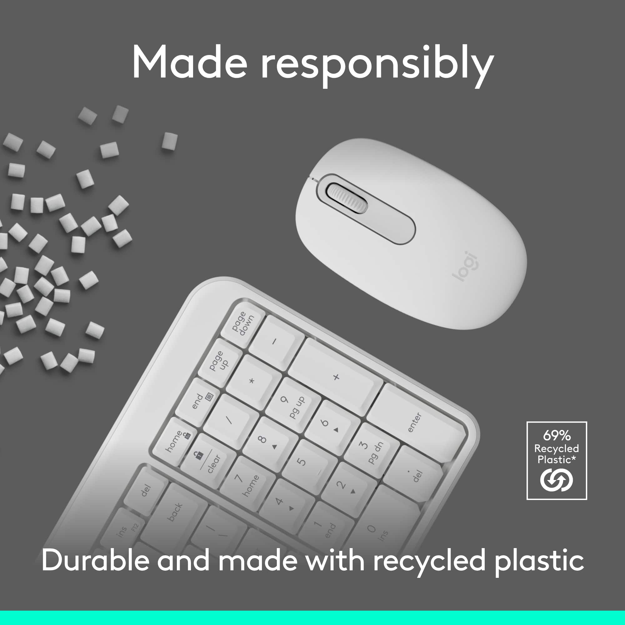 Made responsibly logi page down I page dn * + end 9 dn - pg 6 enter 8 69% home 3 dn Recycled clear 5 pg Plastic* 7 del home 2 del 4 back E I 1 ins end 0 : ins Durable and made with recycled plastic.
