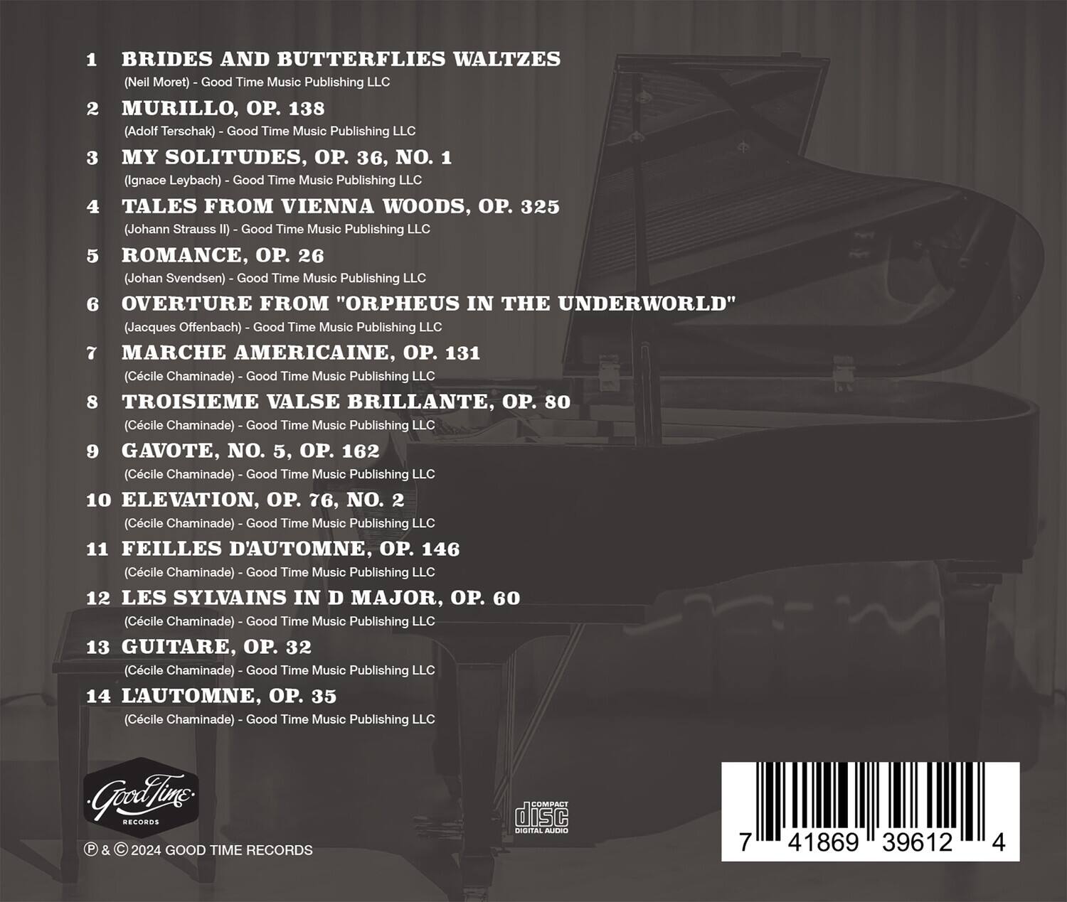 1. BRIDES AND BUTTERFLIES WALTZES (Neil Moret) - Good Time Music Publishing LLC  
2. MURILLO, OP. 138 (Adolf Terschak) - Good Time Music Publishing LLC  
3. MY SOLITUDES, OP. 36, NO. 1 (Ignace Leybach) - Good Time Music Publishing LLC  
4. TALES FROM VIENNA WOODS, OP. 325 (Johann Strauss II) - Good Time Music Publishing LLC  
5. ROMANCE, OP. 26 (Johan Svendsen) - Good Time Music Publishing LLC  
6. OVERTURE FROM "ORPHEUS IN THE UNDERWORLD" (Jacques Offenbach) - Good Time Music Publishing LLC  
7. MARCHE AMERICAINE, OP. 131 (Cécile Chaminade) - Good Time Music Publishing LLC  
8. TROISIEME VALSE BRILLANTE, OP. 80 (Cécile Chaminade) - Good Time Music Publishing LLC  
9. GAVOOTE, NO. 5, OP. 162 (Cécile Ch