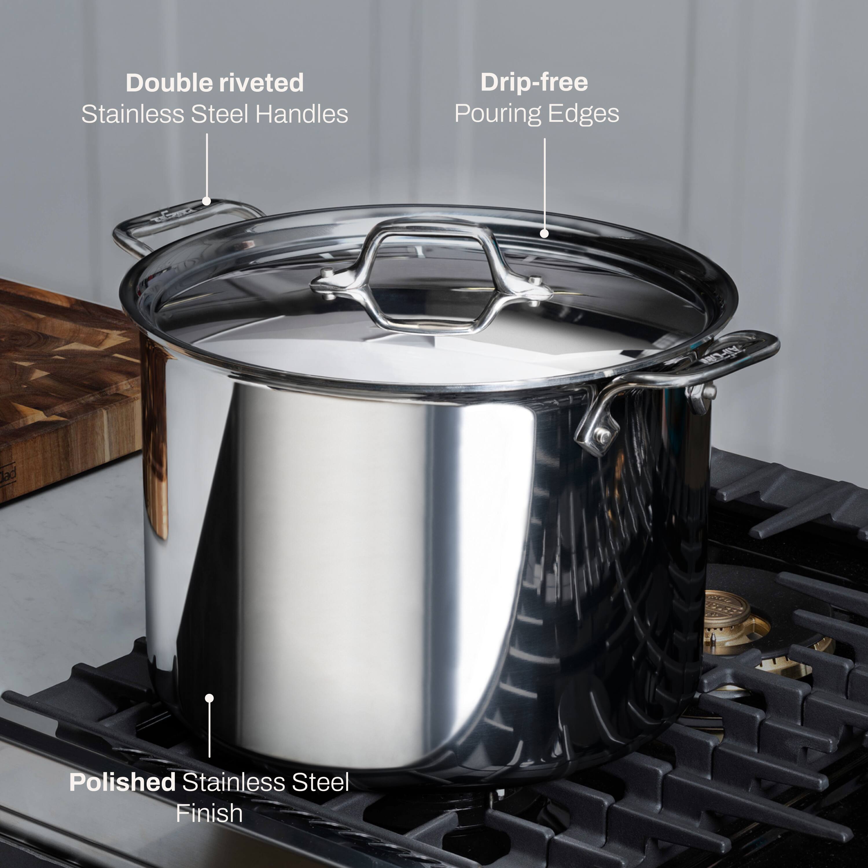 Double riveted Stainless Steel Handles  
Drip-free Pouring Edges  
Polished Stainless Steel Finish