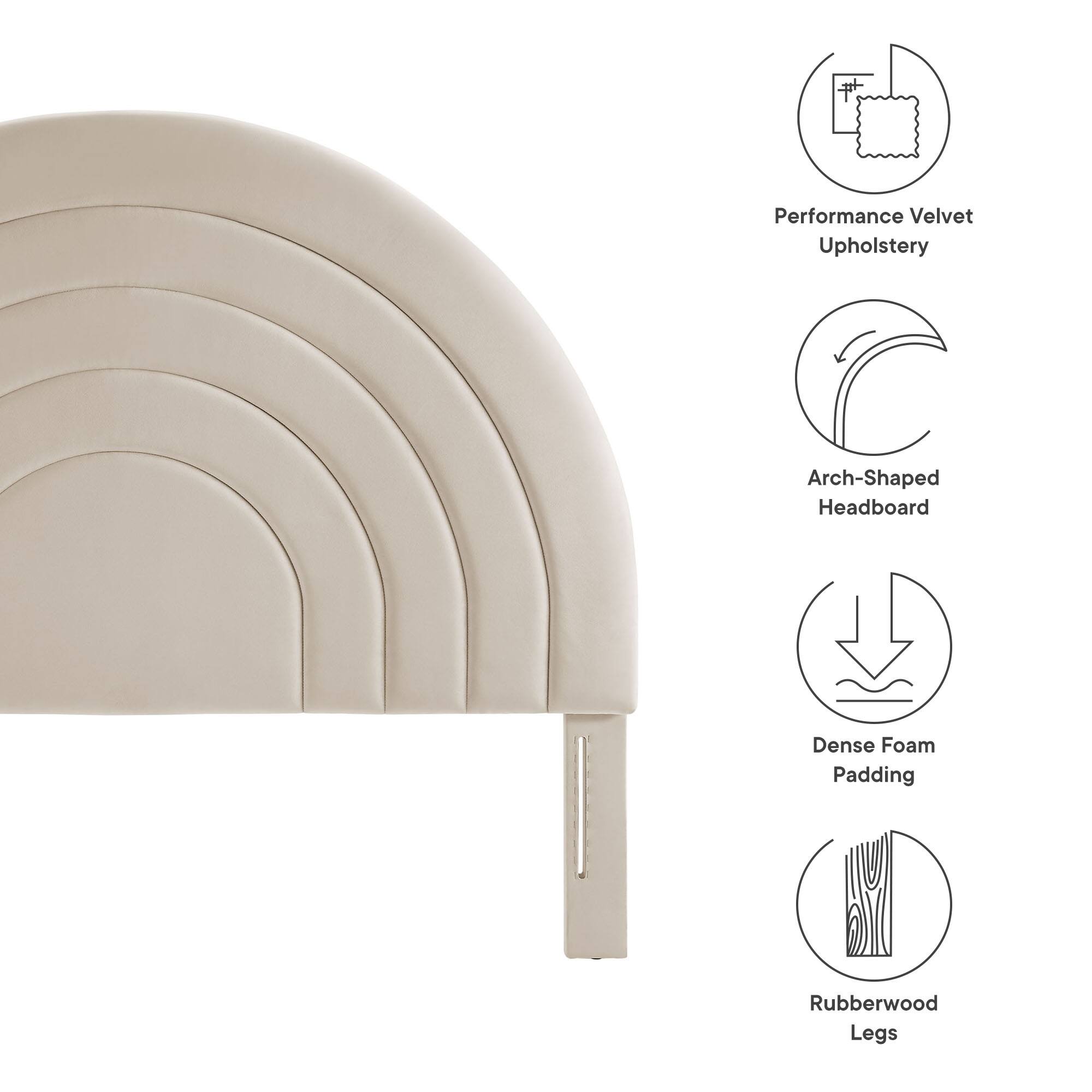 - Performance Velvet Upholstery
- Arch-Shaped Headboard
- Dense Foam Padding
- Rubberwood Legs