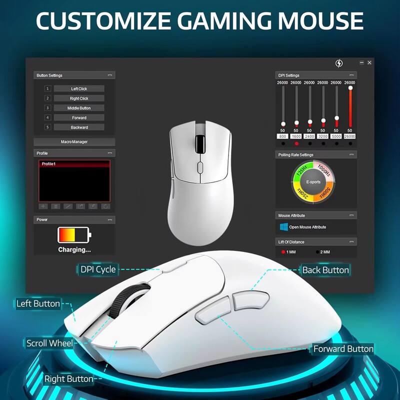 CUSTOMIZE GAMING MOUSE

Button Settings
1. Left Click
2. Right Click
3. Middle Button
4. Forward
5. Backward

Macro Manager
50 800 50 50 50 50 50 1600 2400 3200 5000 26000

Profile
Profile 1

Polling Rate Settings
125Hz 1000Hz E-sports 250Hz 500Hz

Power
Charging...

Mouse Attribute
Open Mouse Attribute
Lift Off Distance
1 MM 2 MM

DPI Cycle
Back Button
Left Button
Scroll Wheel
Right Button
Forward Button