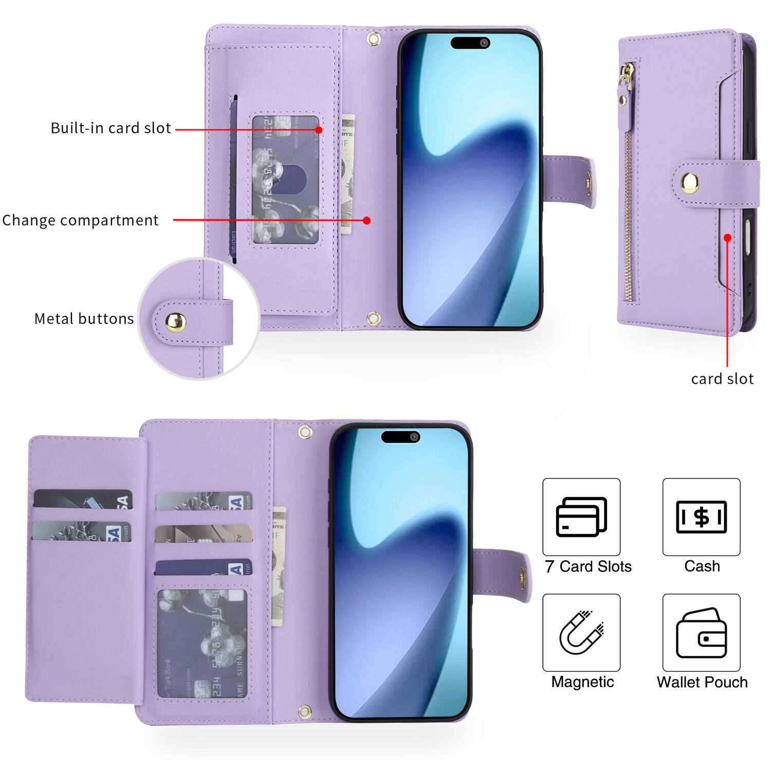 Built-in card slot  
Change compartment  
Metal buttons  
Card slot  

7 Card Slots  
Cash  
Magnetic  
Wallet Pouch