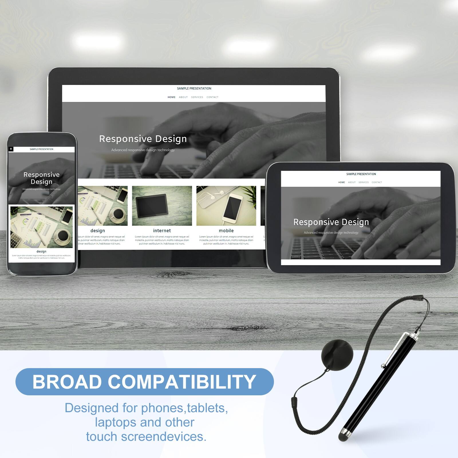 **SAMPLE PRESENTATION**

Responsive Design  
Advanced responsive design technology

**Responsive Design**  
- design  
- internet  
- mobile  
- wow  

**BROAD COMPATIBILITY**  
Designed for phones, tablets, laptops and other touch screen devices.