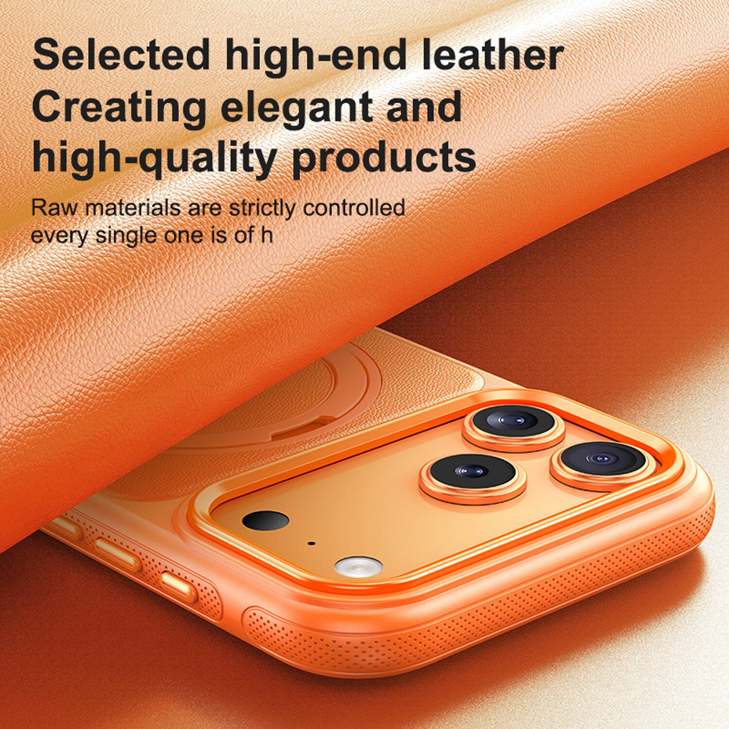 Selected high-end leather  
Creating elegant and high-quality products  
Raw materials are strictly controlled every single one is of high quality
