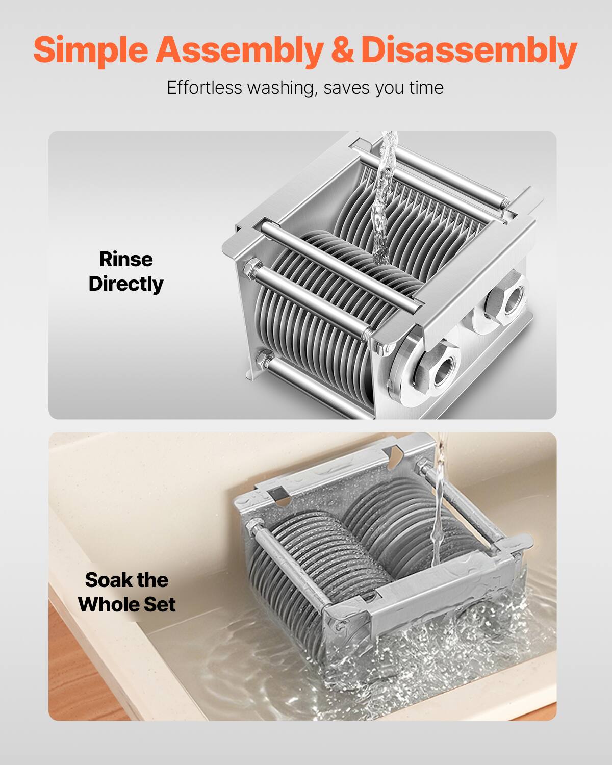 Simple Assembly & Disassembly  
Effortless washing, saves you time  

Rinse Directly  

Soak the Whole Set