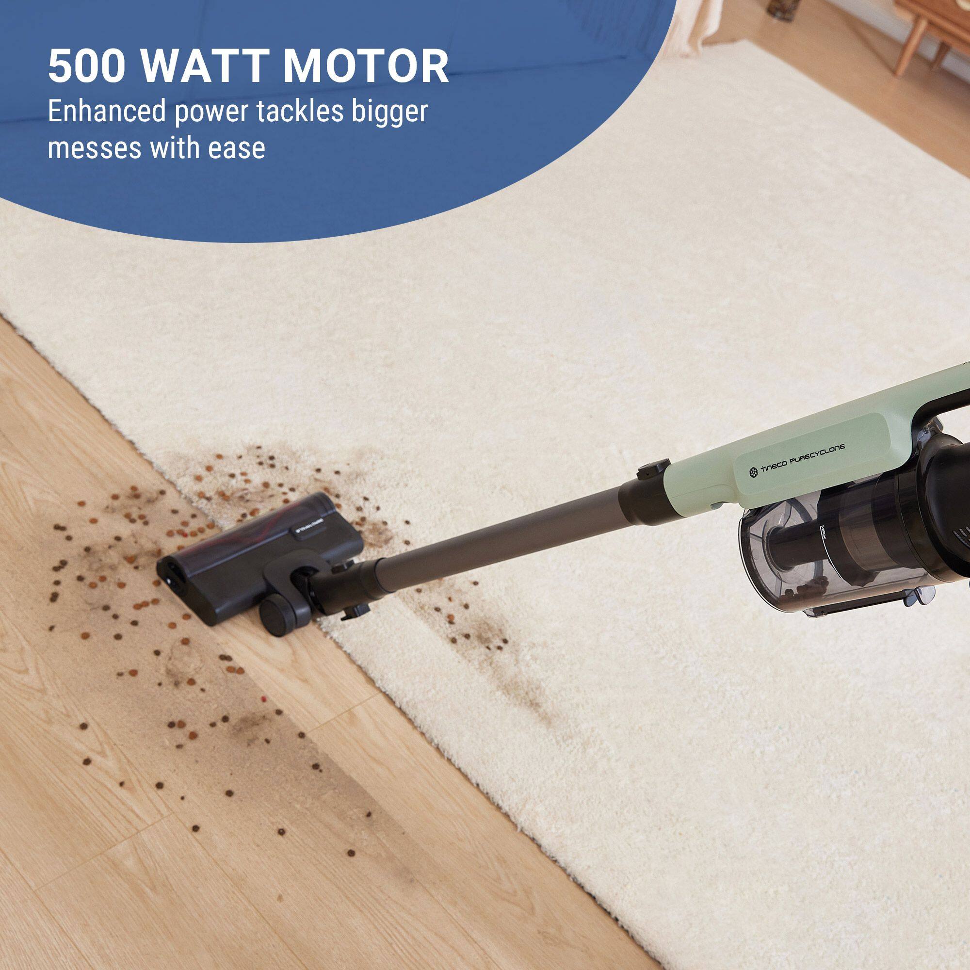 500 WATT MOTOR  
Enhanced power tackles bigger messes with ease

treco PURECYCLONE