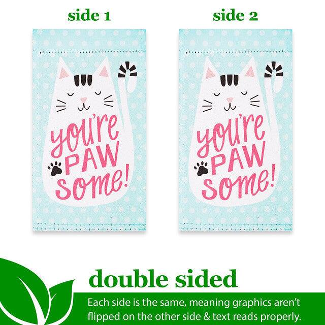 side 1 side 2 you're PAW some! you're PAW some! double sided Each side is the same, meaning graphics aren't flipped on the other side & text reads properly.
