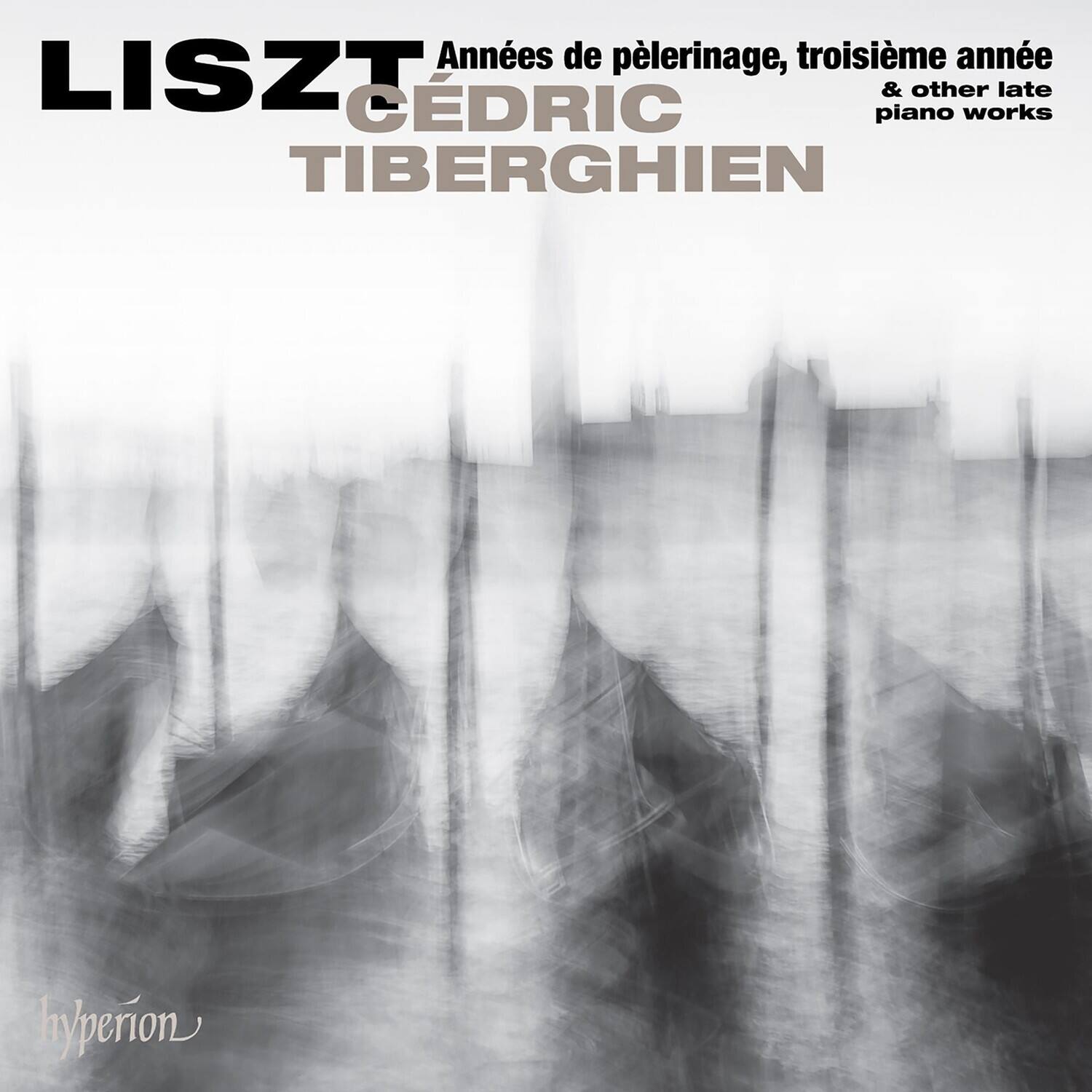 Cedric Tiberghien - Liszt: Annees De Pelerinage Troisiem Annee  - COMPACT DISCS