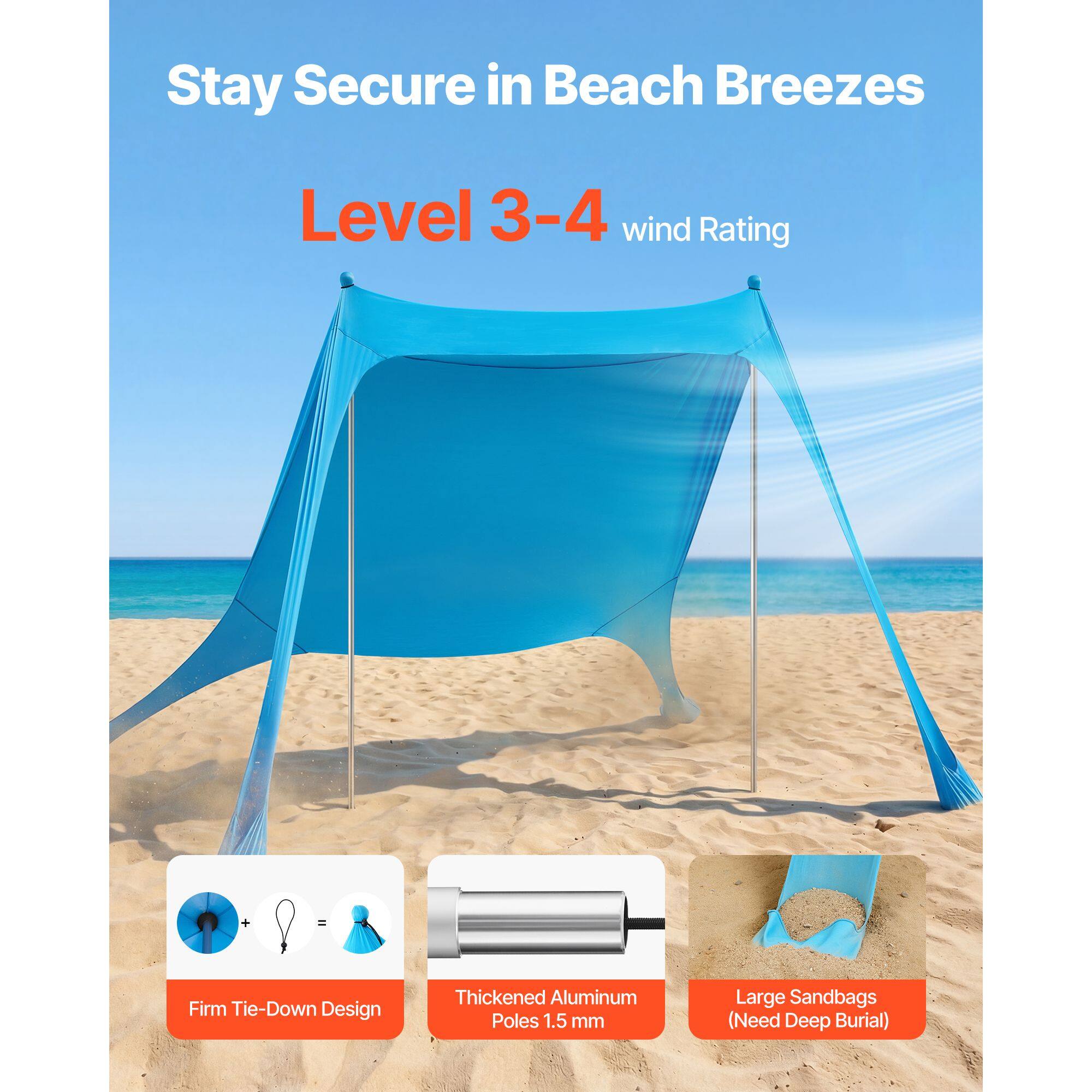 Stay Secure in Beach Breezes  
Level 3-4 wind Rating  
Firm Tie-Down Design  
Thickened Aluminum Poles 1.5 mm  
Large Sandbags (Need Deep Burial)