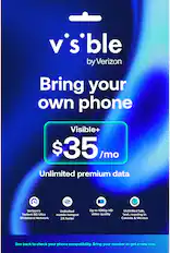 Visible by Verizon
Bring your own phone
Visible+
$35/mo
Unlimited premium data
- Verizon's fastest 5G Ultra Wideband Network
- Unlimited mobile hotspot 2X faster
- Up to 1080p HD video quality
- Unlimited talk, text, roaming in Canada & Mexico
See back to check your phone compatibility. Bring your number or get a new one.