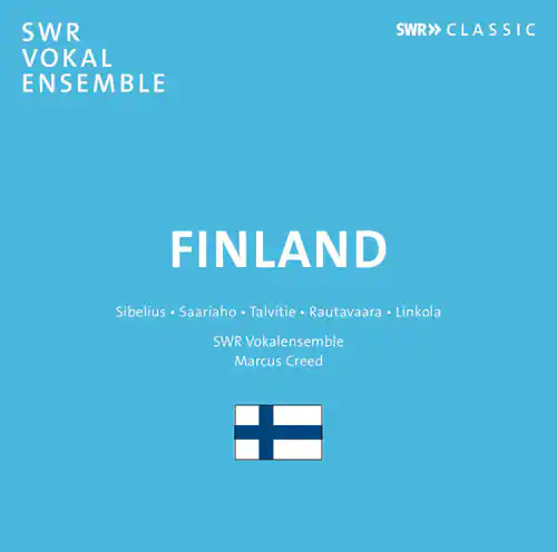 SWR VOKAL ENSEMBLE  
SWR CLASSIC  

FINLAND  

Sibelius • Saariaho • Talvitie • Rautavaara • Linkola  
SWR Vokalensemble  
Marcus Creed