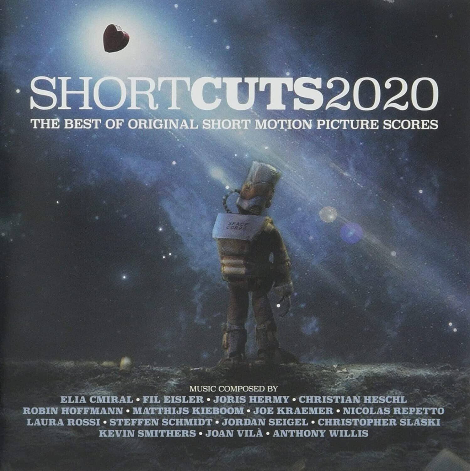 SHORTCUTS 2020  
THE BEST OF ORIGINAL SHORT MOTION PICTURE SCORES  

MUSIC COMPOSED BY  
ELIA CMIRAL • FIL EISLER • JORIS HERMY • CHRISTIAN HESCHL • ROBIN HOFFMANN • MATTHIJS KIEBOOM • JOE KRAEMER • NICOLAS REPETTO • LAURA ROSSI • STEFFEN SCHMIDT • JORDAN SEIGEL • CHRISTOPHER SLASKI • KEVIN SMITHERS • JOAN VILA • ANTHONY WILLIS
